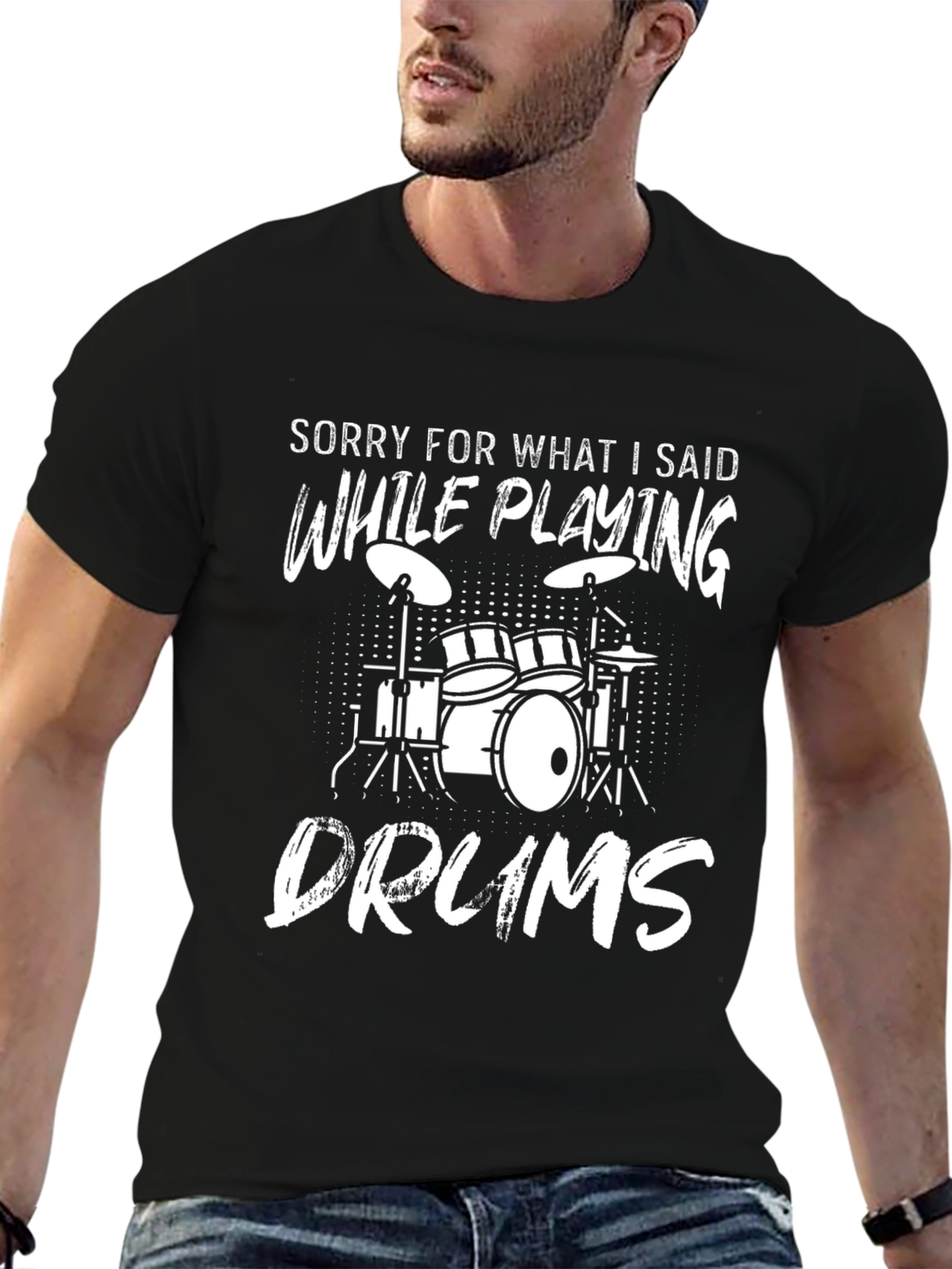 Drummer T-Shirt: Sorry For What I Said