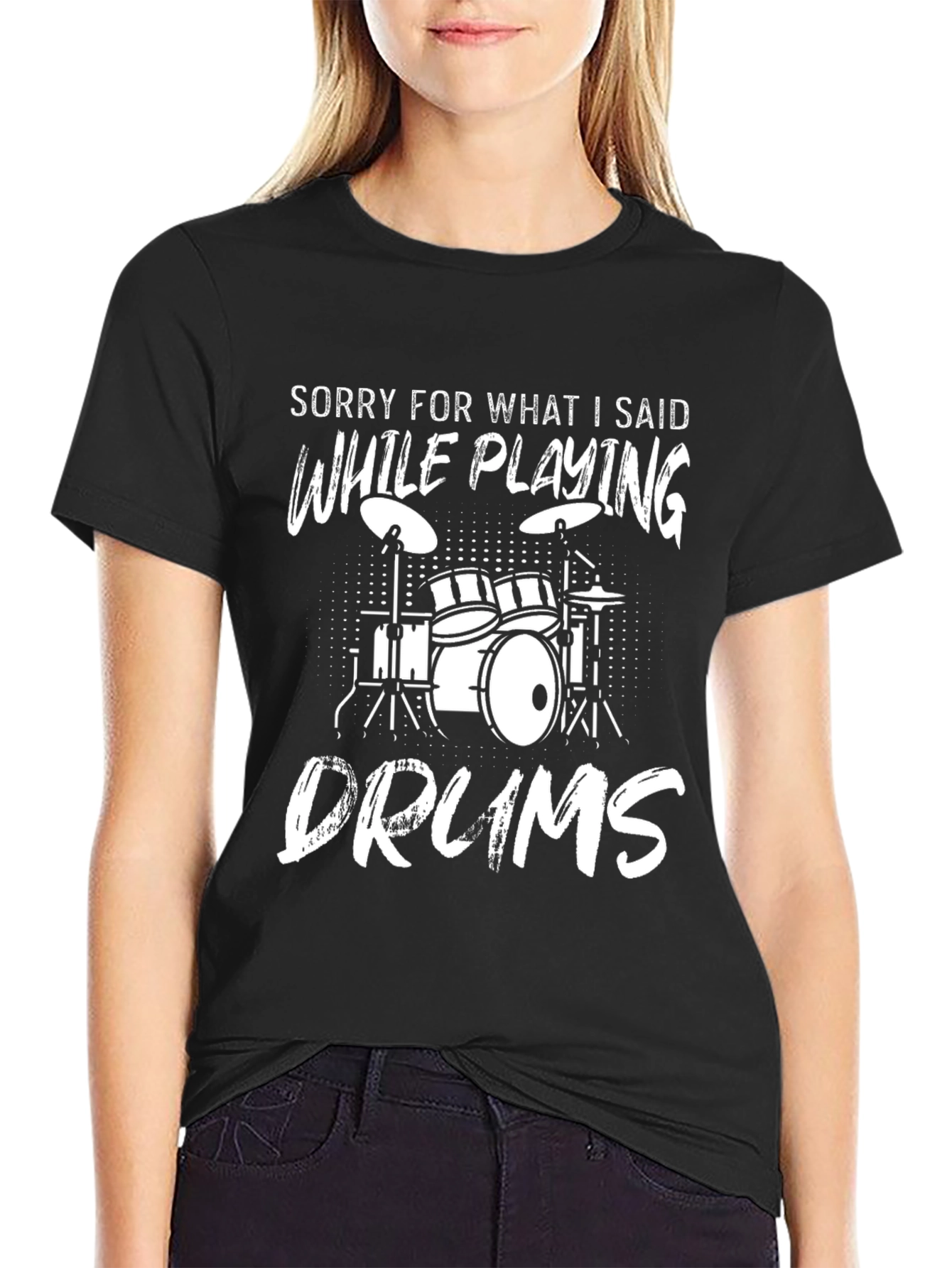 Drummer T-Shirt: Sorry For What I Said