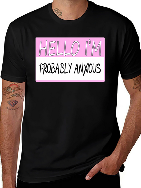 Anxious Humor T-Shirt - Hello Im Probably Anxious Graphic Tee