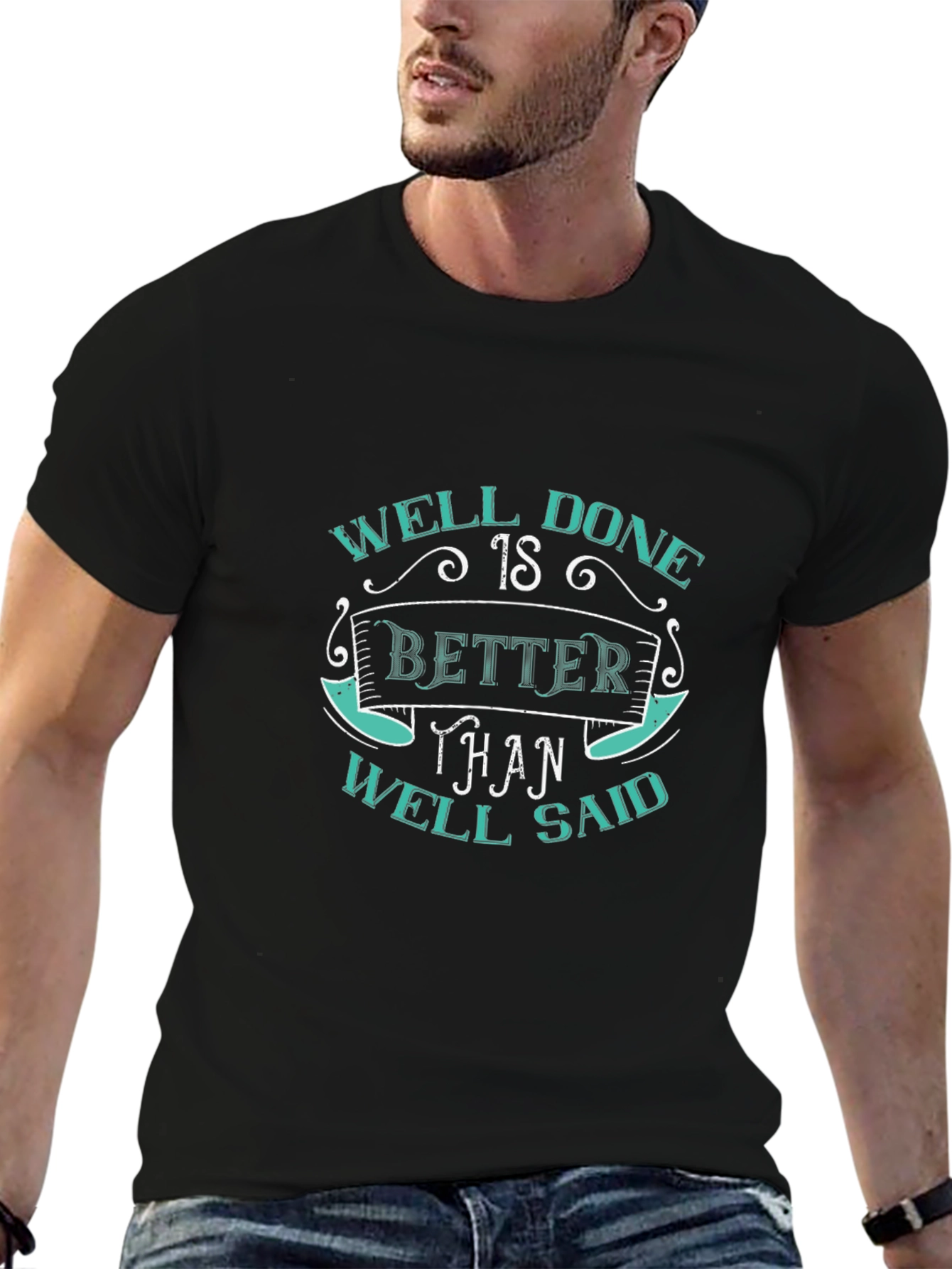 Well Done Better Than Well Said Graphic Tee