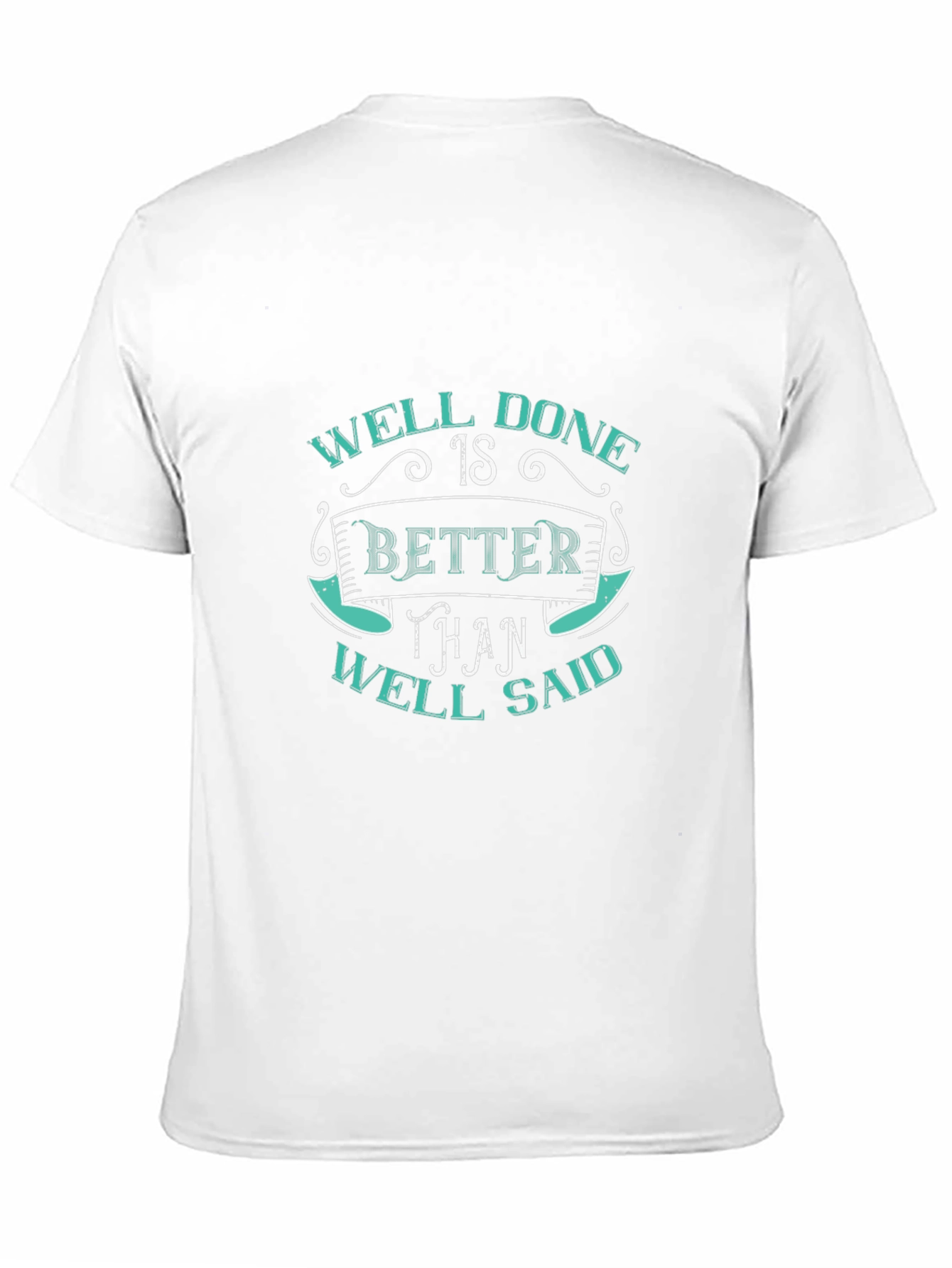 Well Done Better Than Well Said Graphic Tee