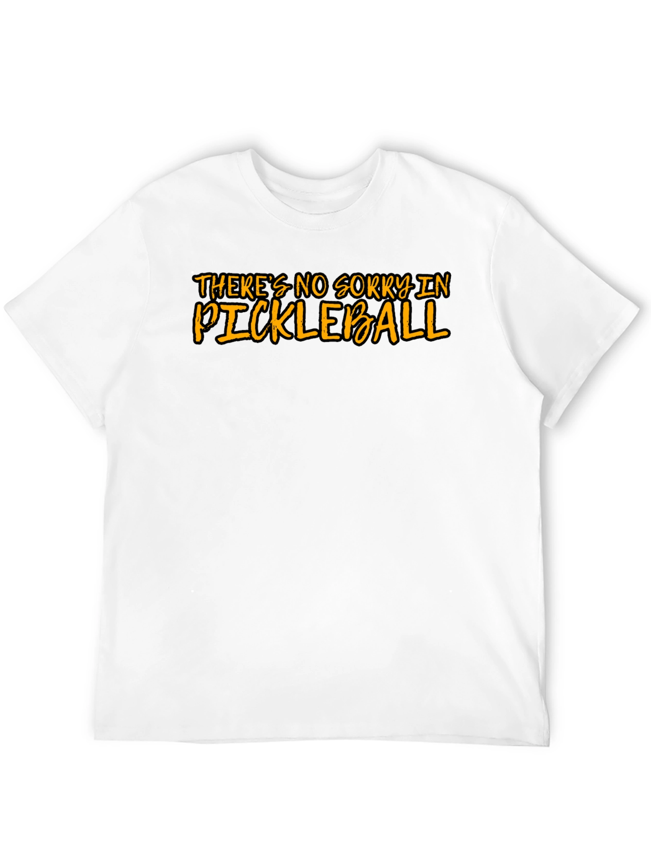 Funny Pickleball T-Shirt - Theres No Sorry