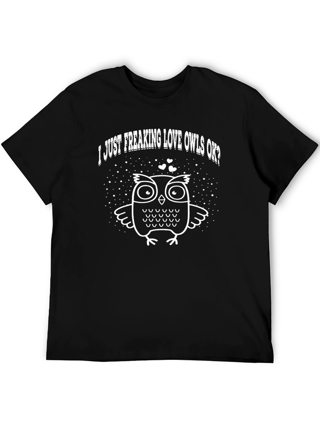 I Just Freaking Love Owls OK? Funny T-Shirt