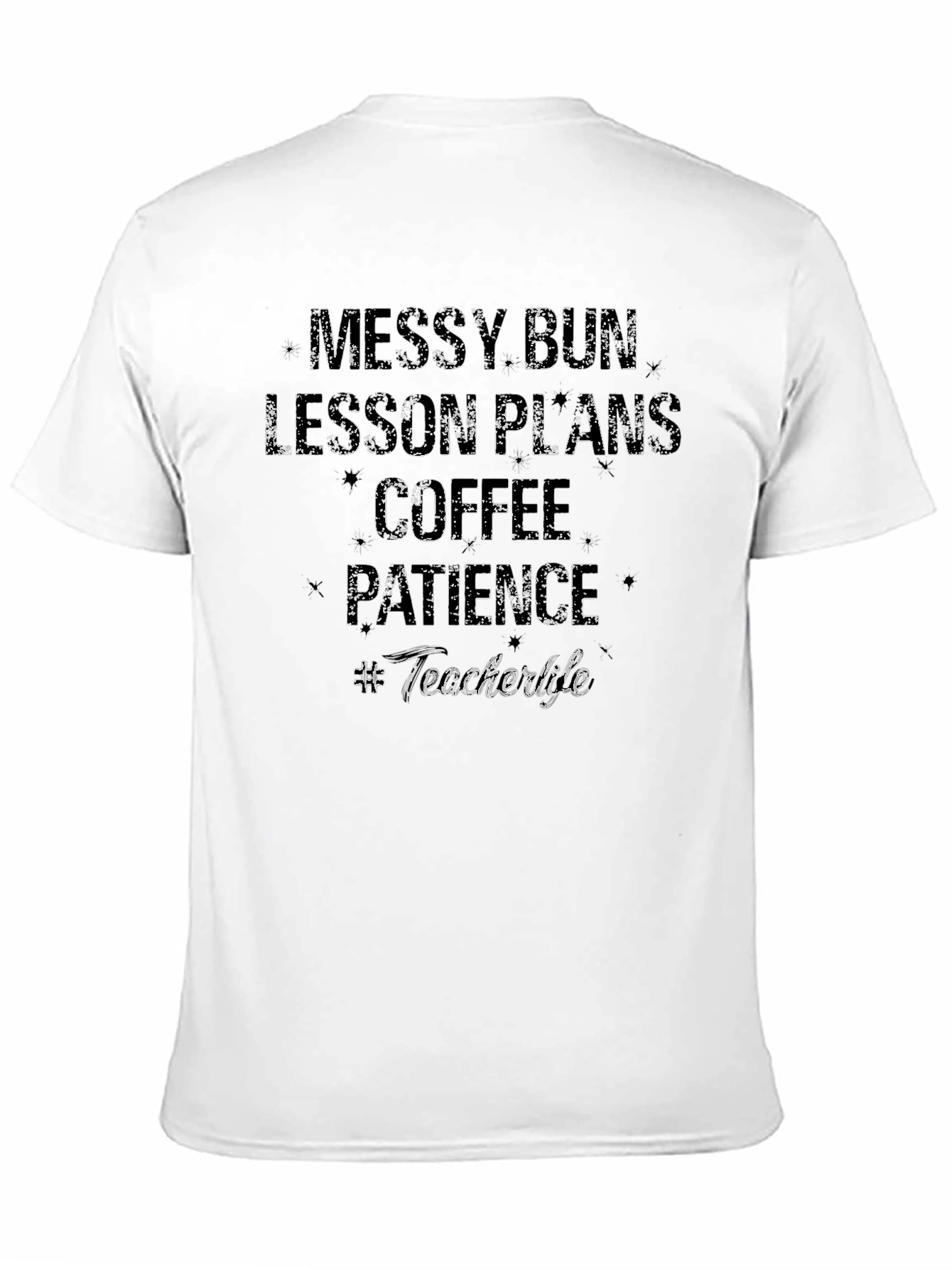 Teacher Life T-Shirt - Messy Bun Coffee Patience
