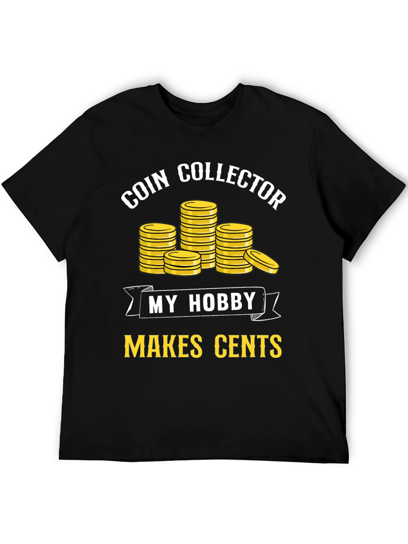 Coin Collector Hobby T-Shirt - Makes Cents!