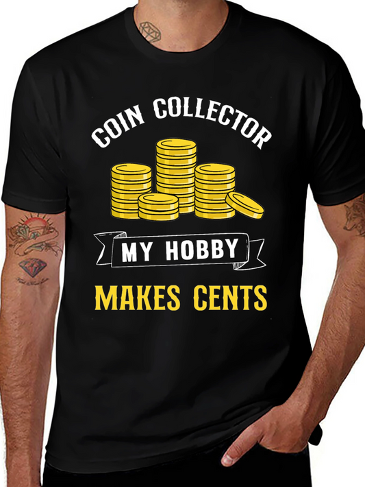 Coin Collector Hobby T-Shirt - Makes Cents!