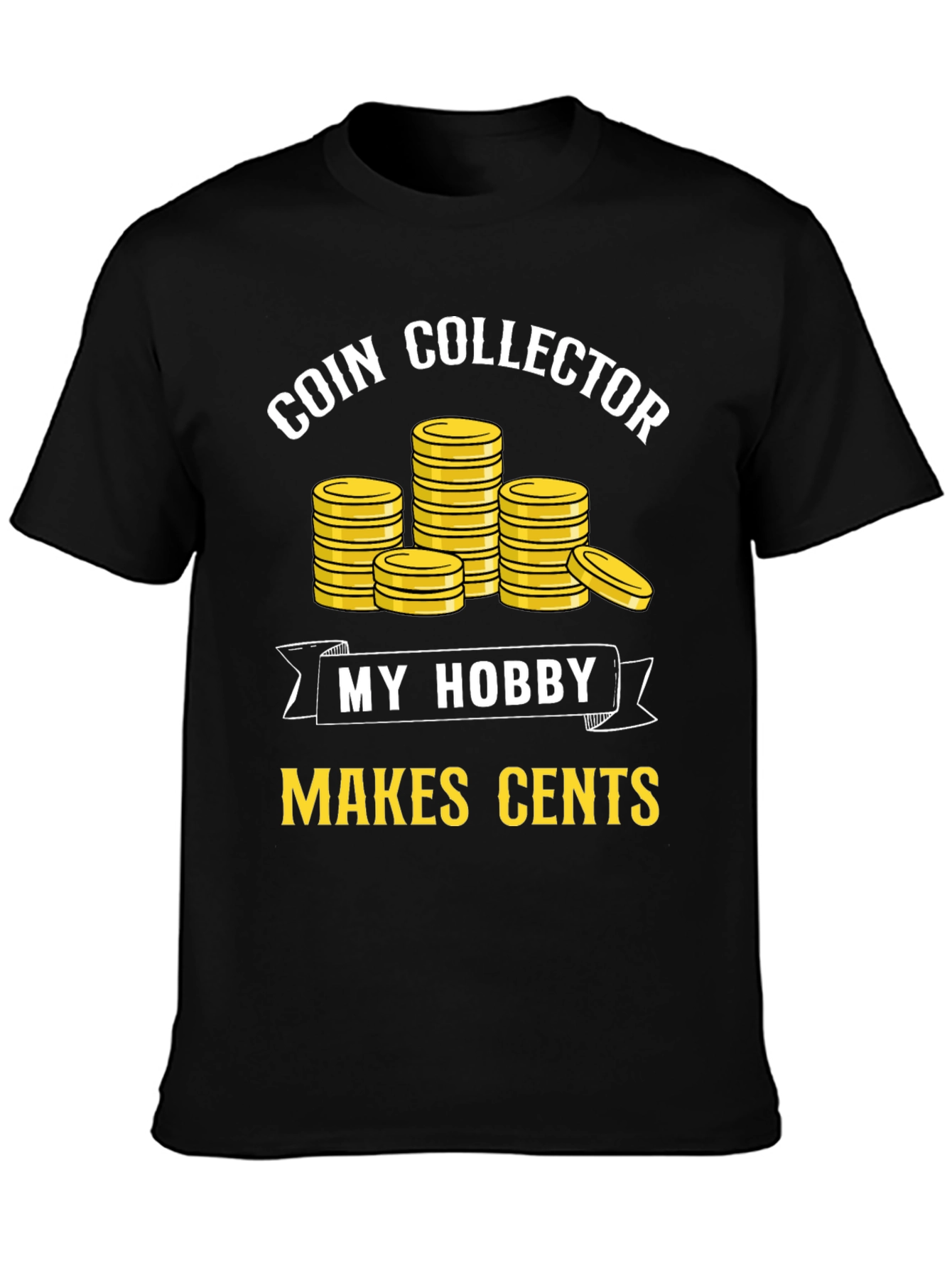 Coin Collector Hobby T-Shirt - Makes Cents!