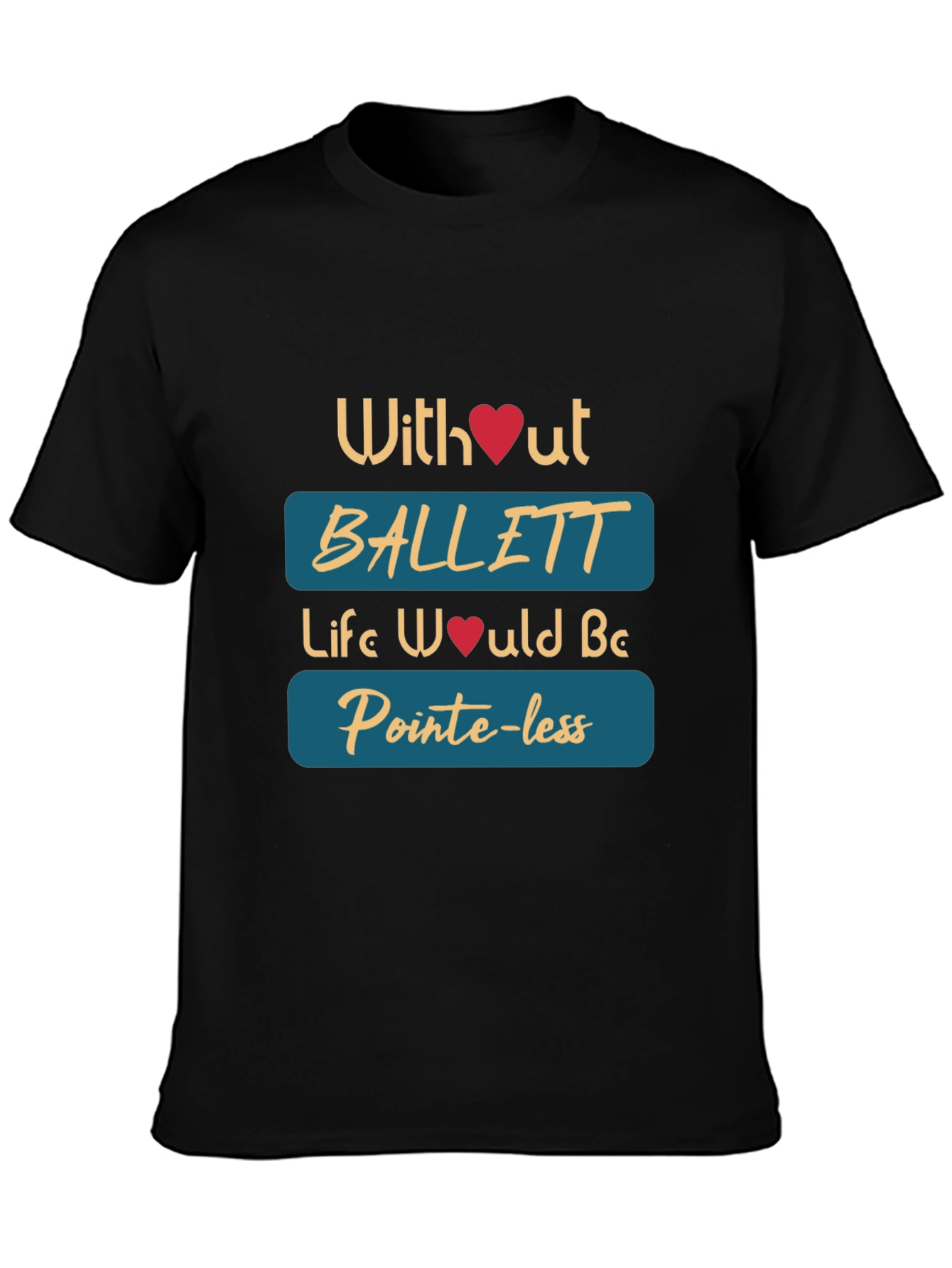 Ballet Lovers T-Shirt - Pointe-less Without Ballet