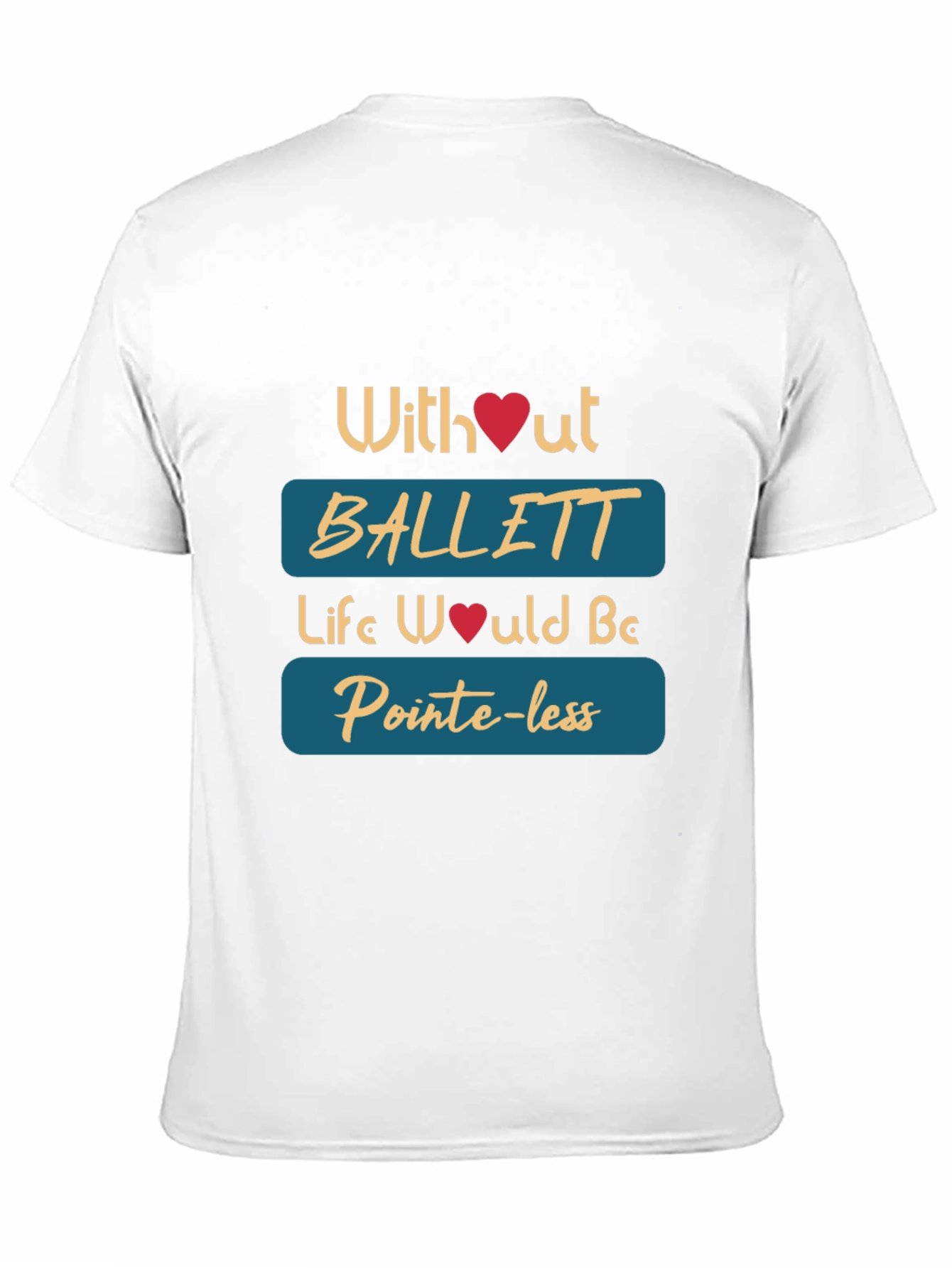Ballet Lovers T-Shirt - Pointe-less Without Ballet
