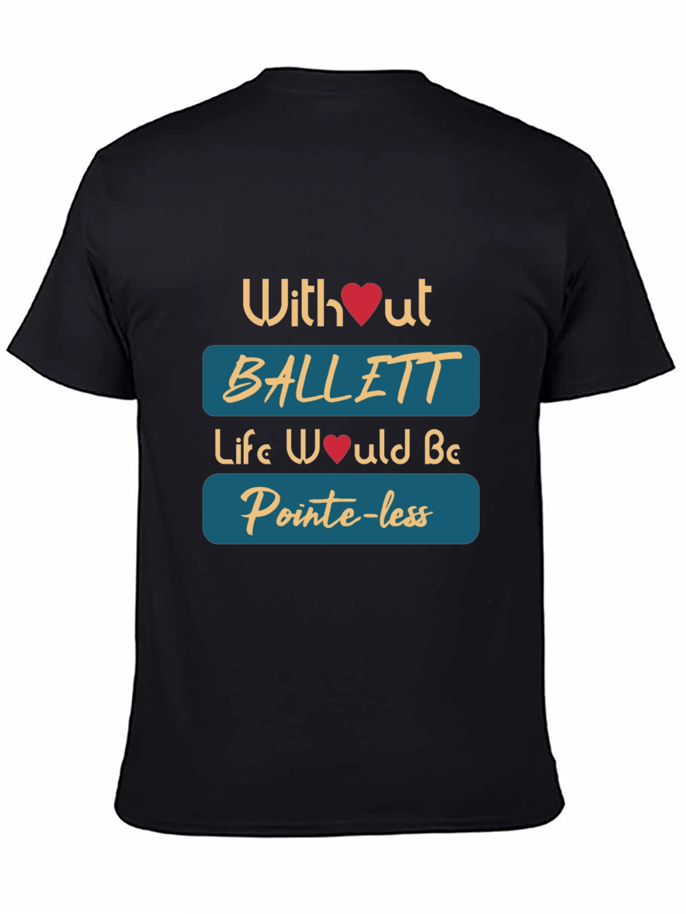 Ballet Lovers T-Shirt - Pointe-less Without Ballet