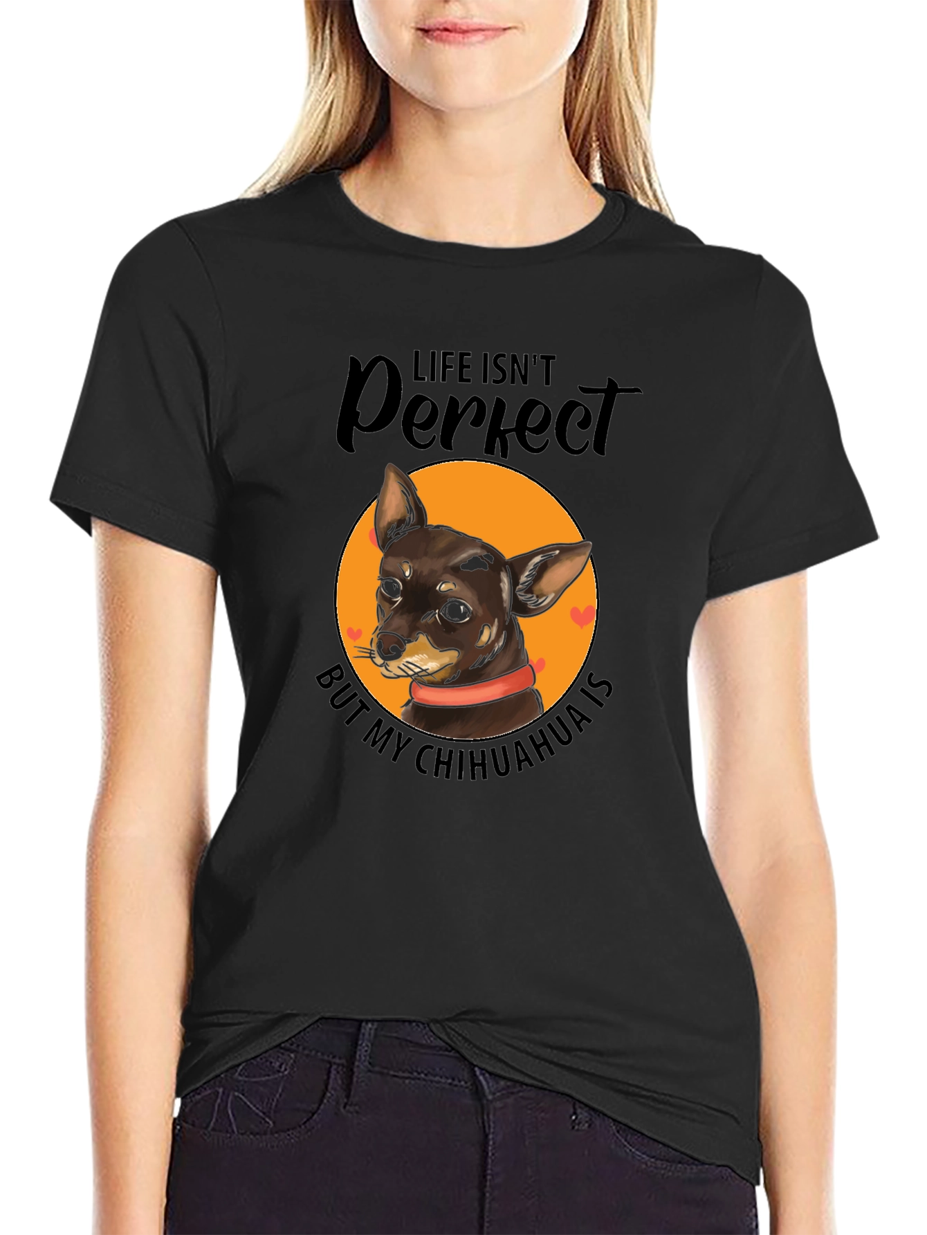 Life Isnt Perfect Chihuahua T-Shirt