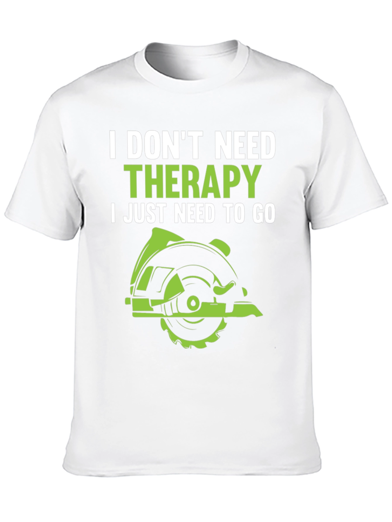 Funny Woodworking T-Shirt: I Dont Need Therapy