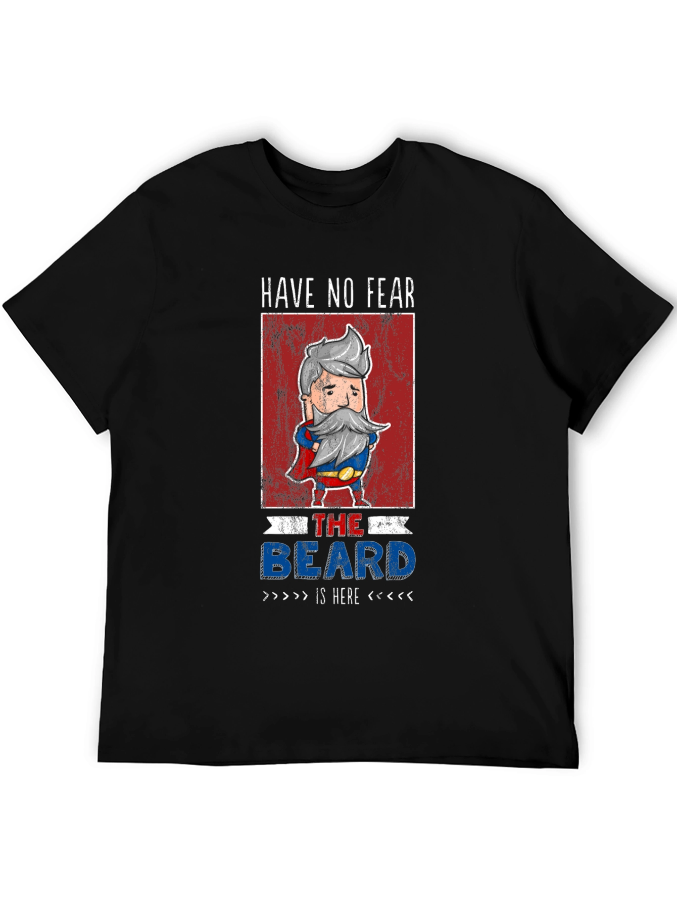 Have No Fear The Beard Is Here T-Shirt