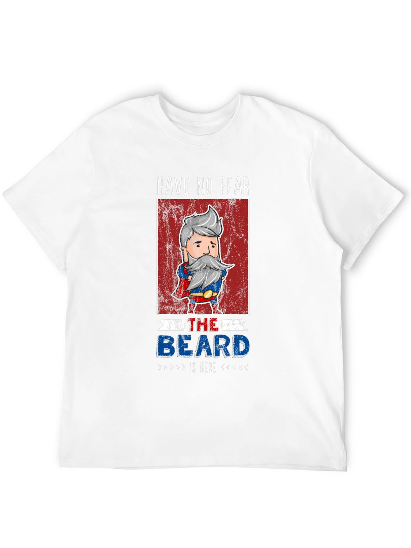 Have No Fear The Beard Is Here T-Shirt