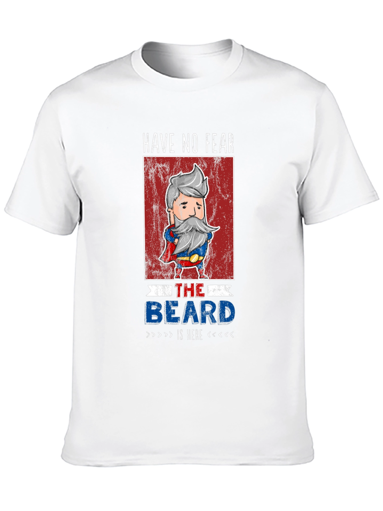 Have No Fear The Beard Is Here T-Shirt