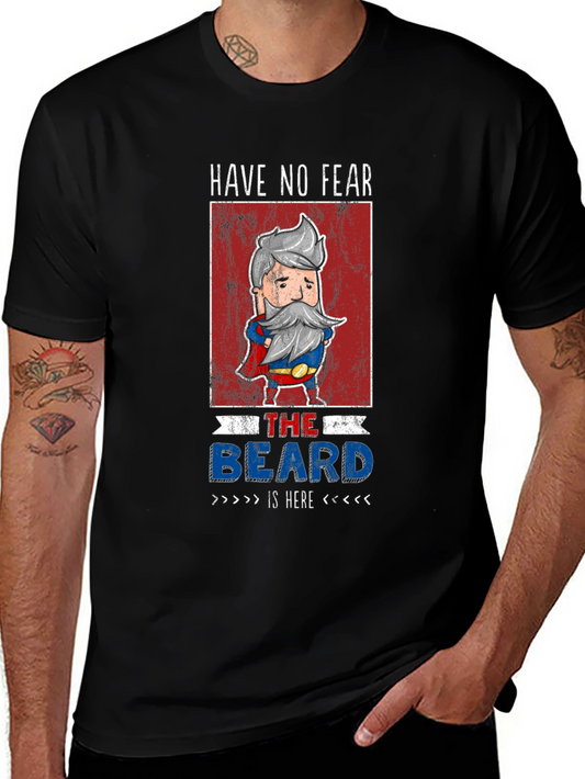 Have No Fear The Beard Is Here T-Shirt
