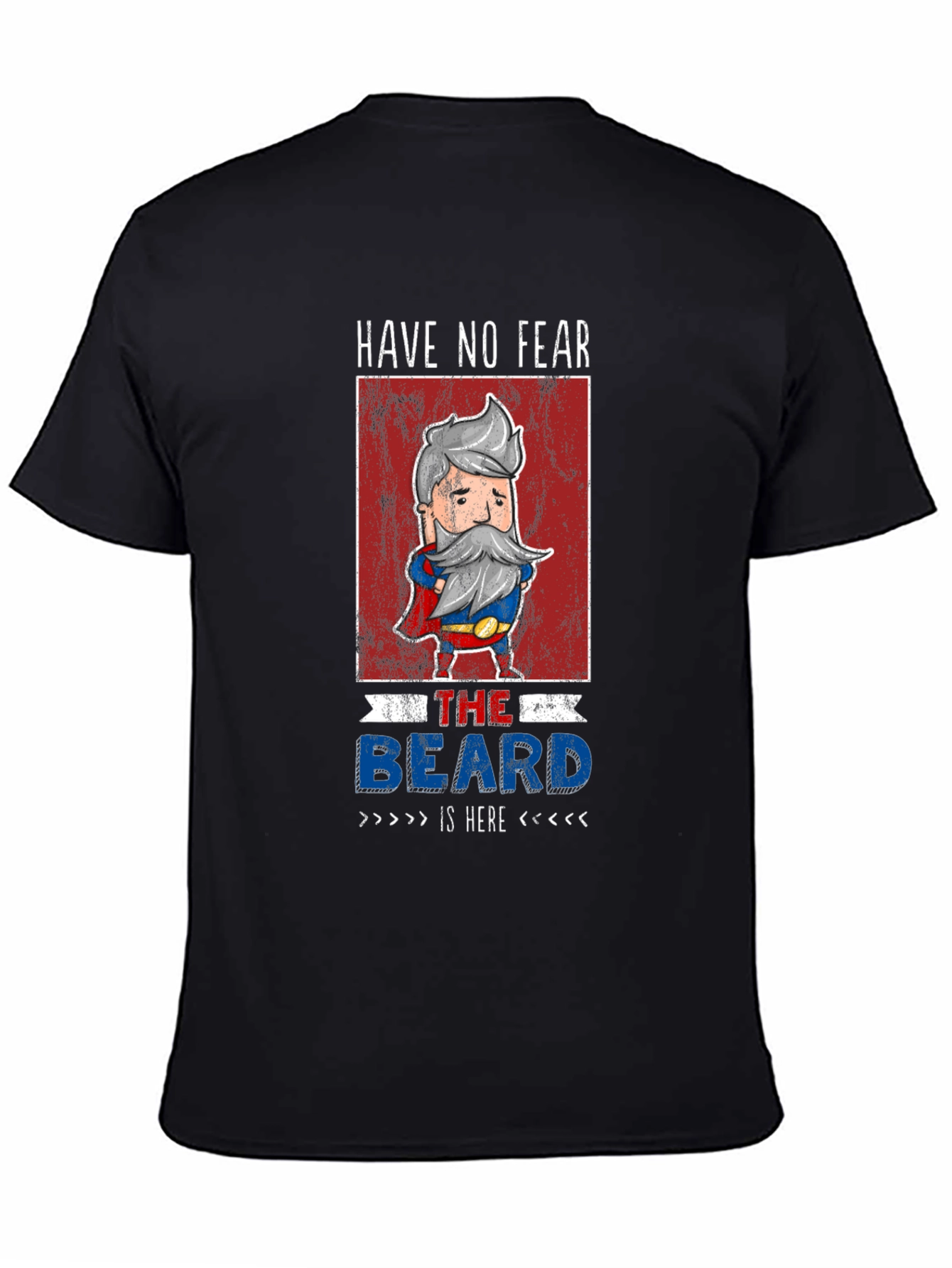 Have No Fear The Beard Is Here T-Shirt