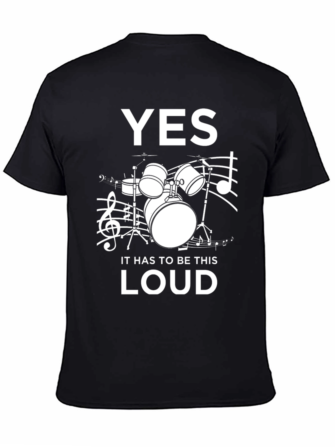 Yes It Has to Be This Loud! Drummer T-Shirt
