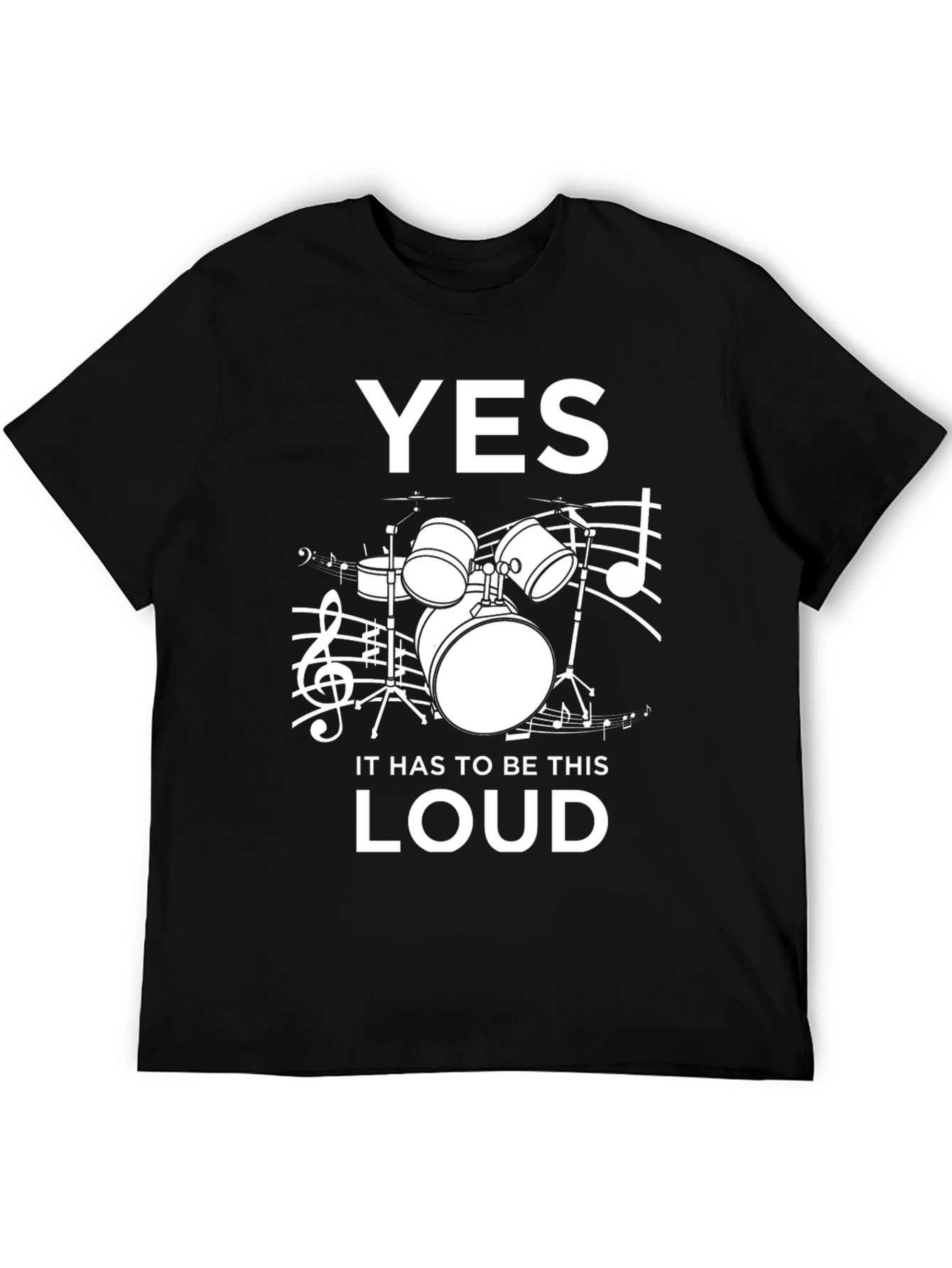 Yes It Has to Be This Loud! Drummer T-Shirt