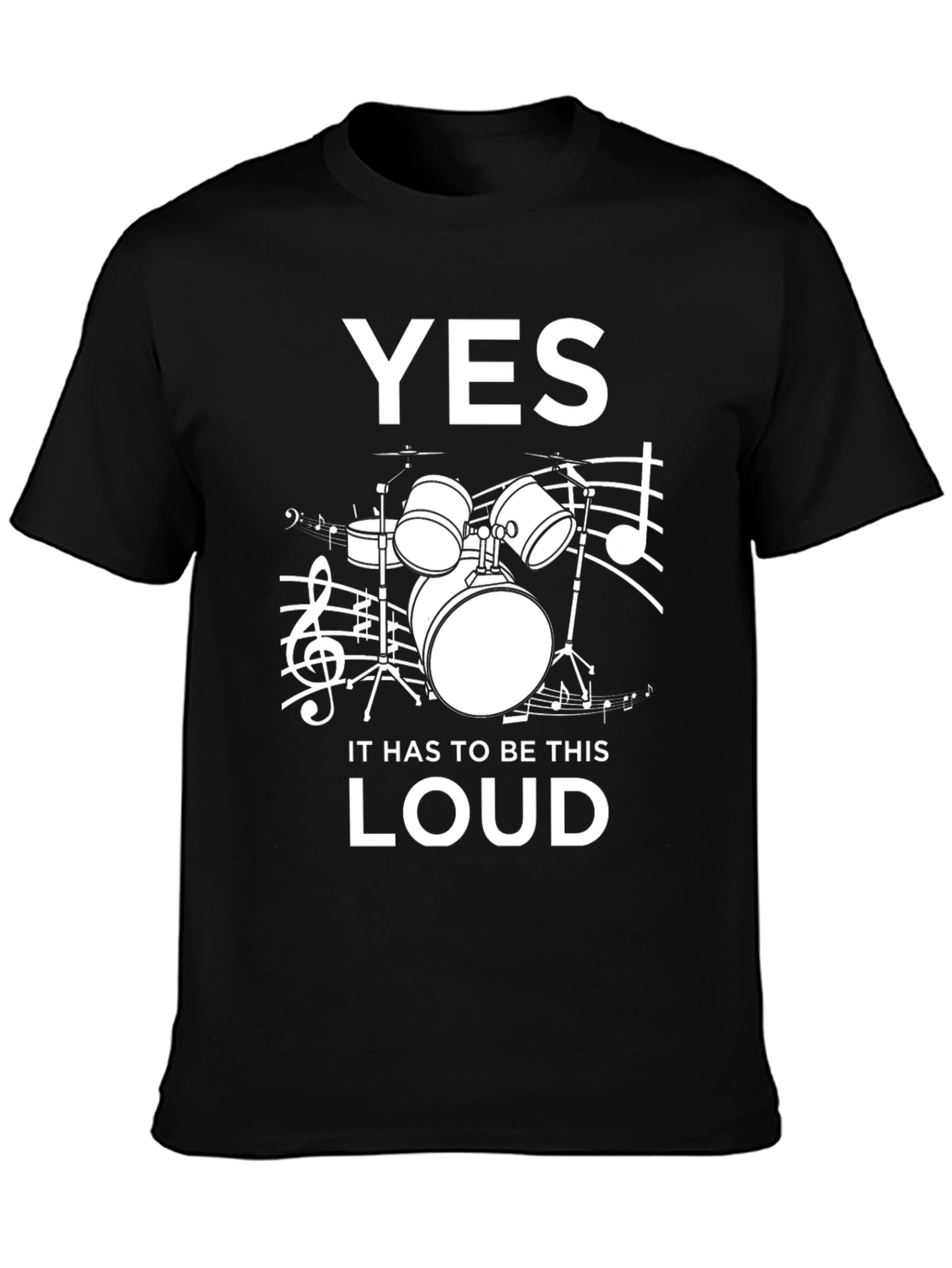 Yes It Has to Be This Loud! Drummer T-Shirt
