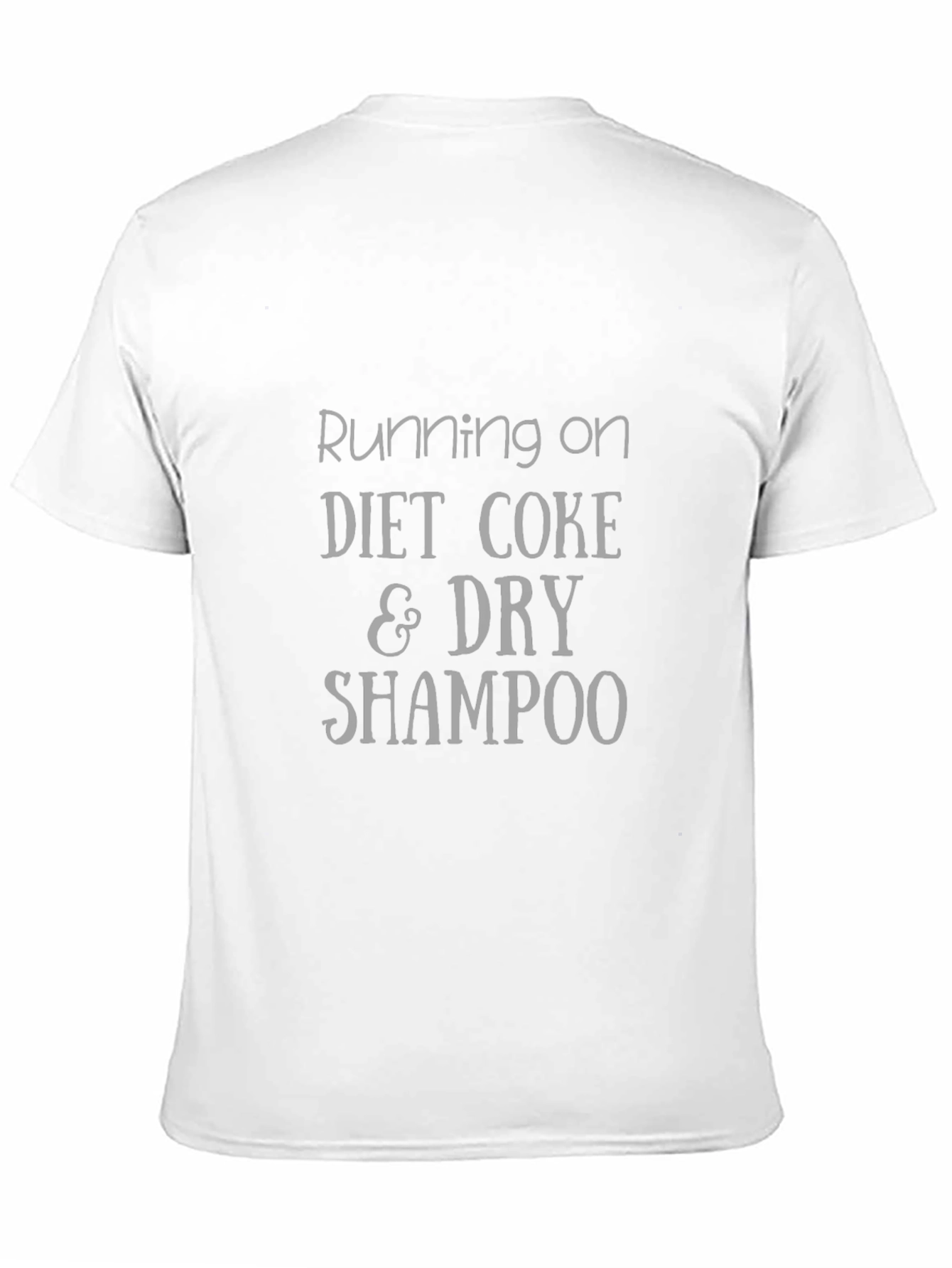 Running on Diet Coke & Dry Shampoo T-Shirt