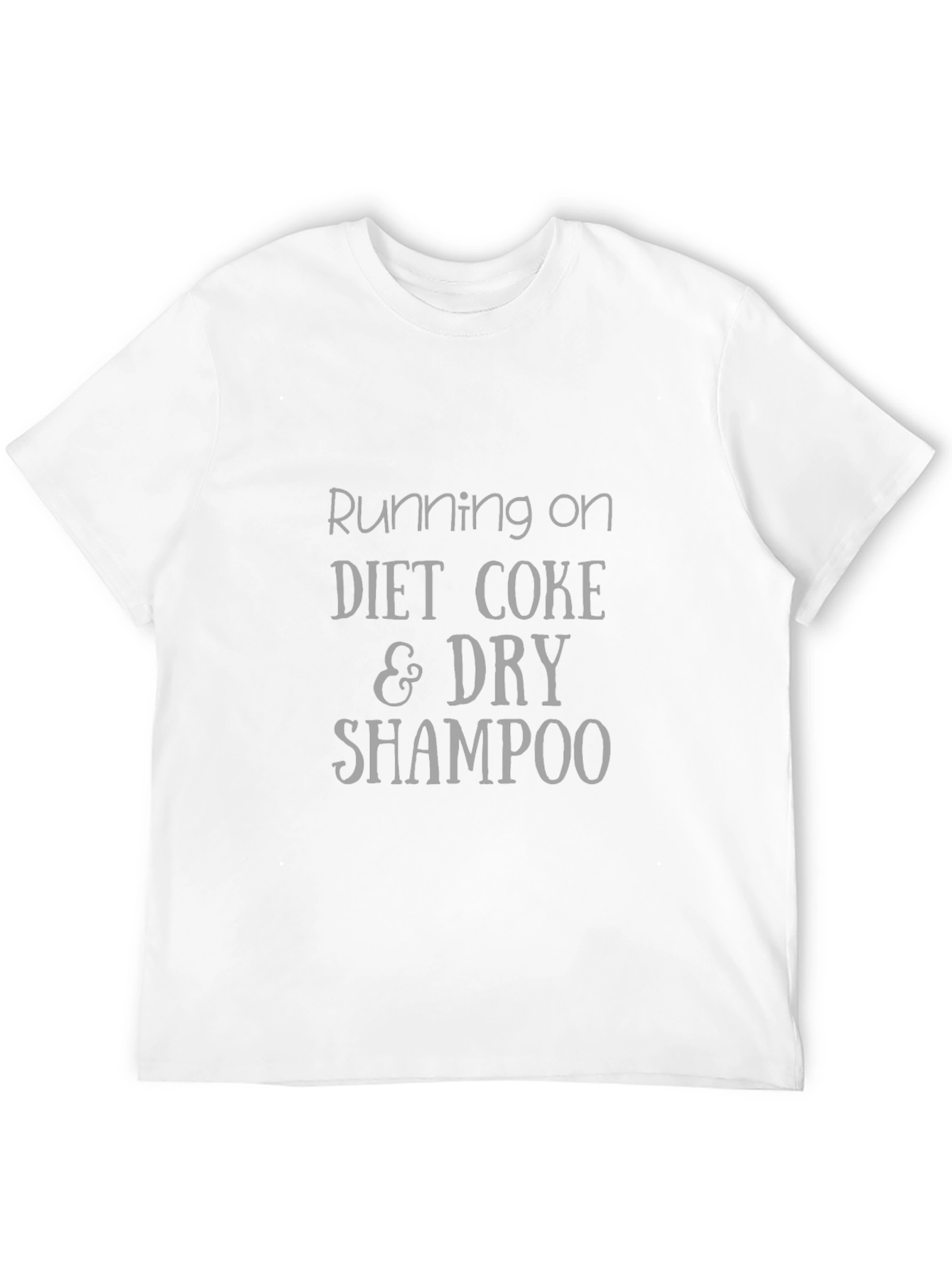 Running on Diet Coke & Dry Shampoo T-Shirt