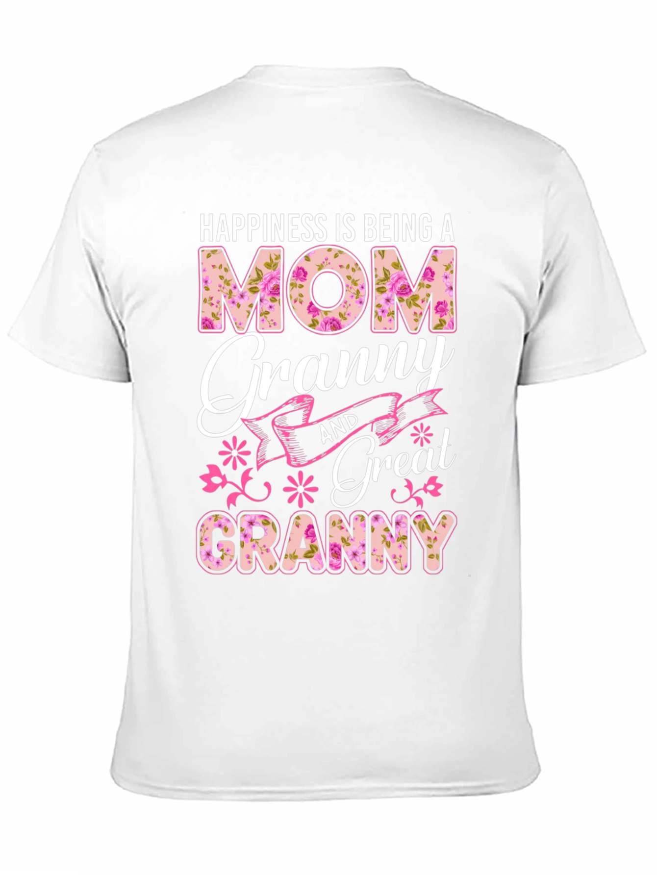 Happiness is Being a Mom Granny Great Granny T-Shirt