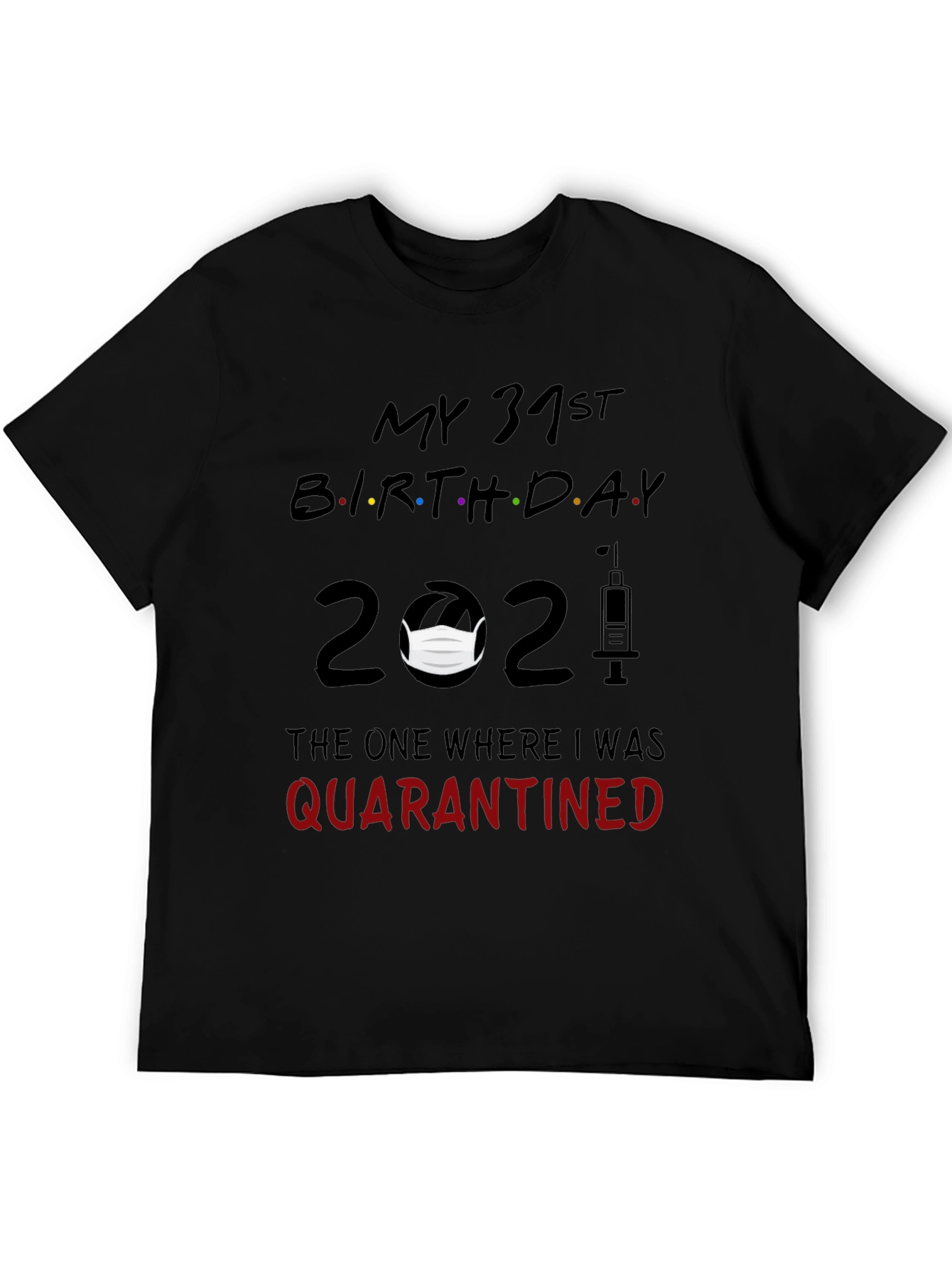 My 31st Birthday 2021 Quarantine T-Shirt