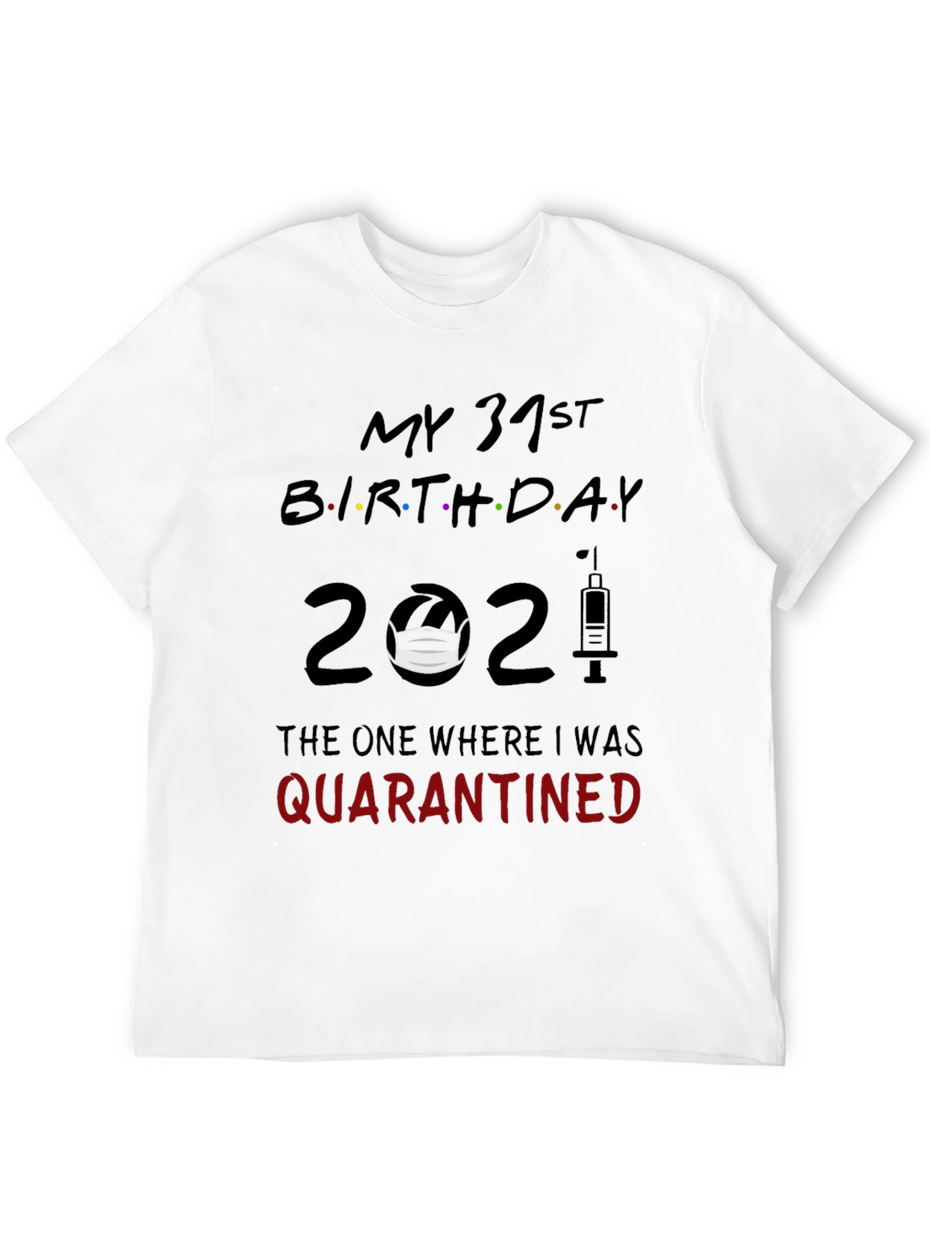 My 31st Birthday 2021 Quarantine T-Shirt