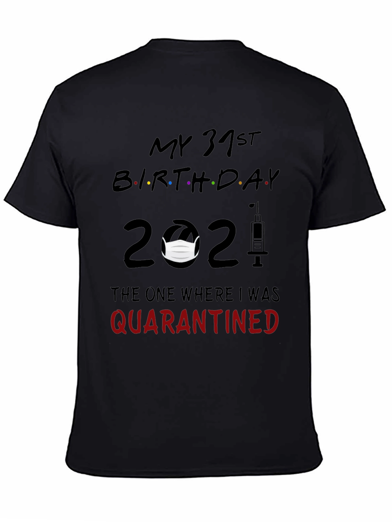 My 31st Birthday 2021 Quarantine T-Shirt