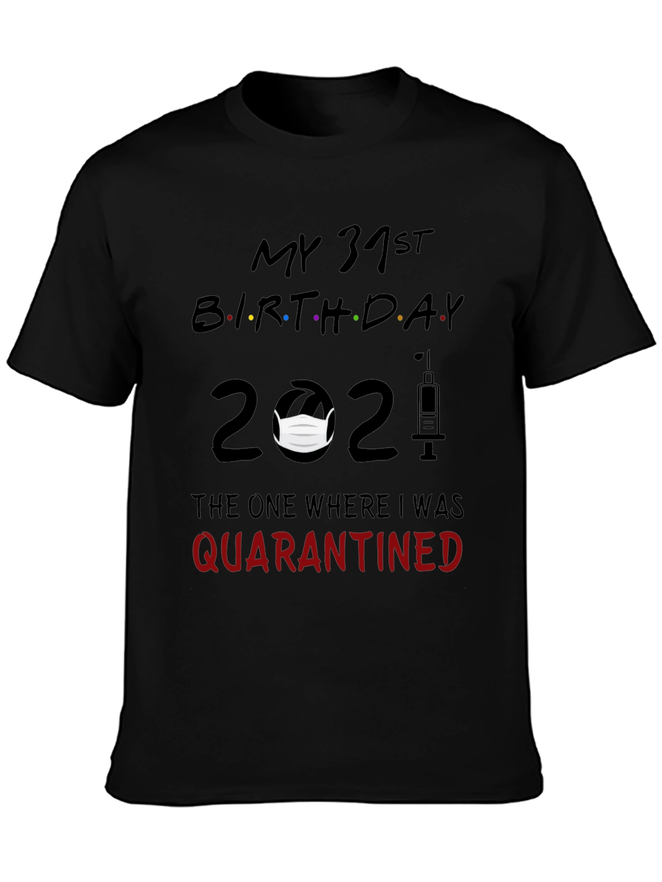 My 31st Birthday 2021 Quarantine T-Shirt