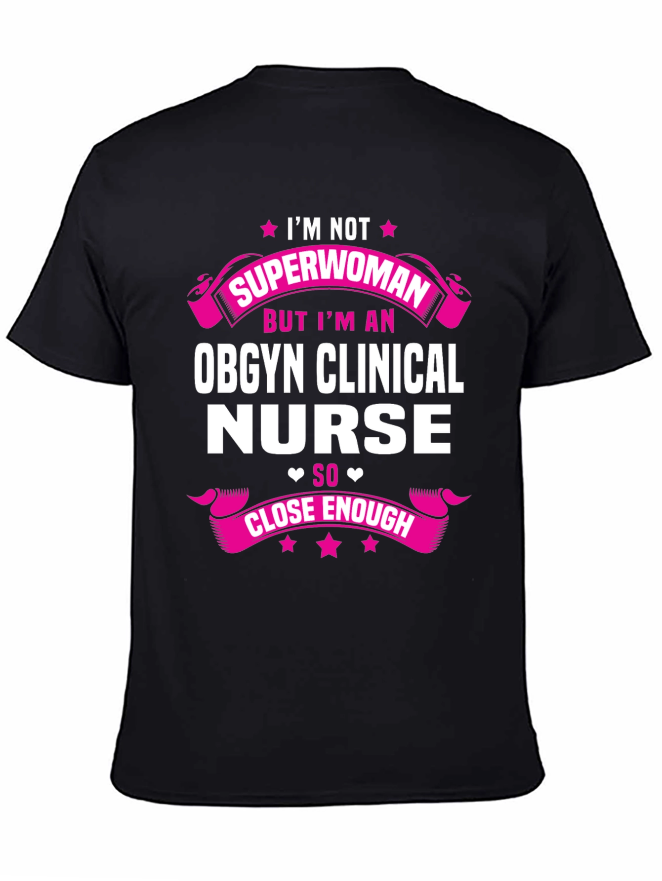 OBGYN Clinical Nurse T-Shirt - Superwoman Close Enough