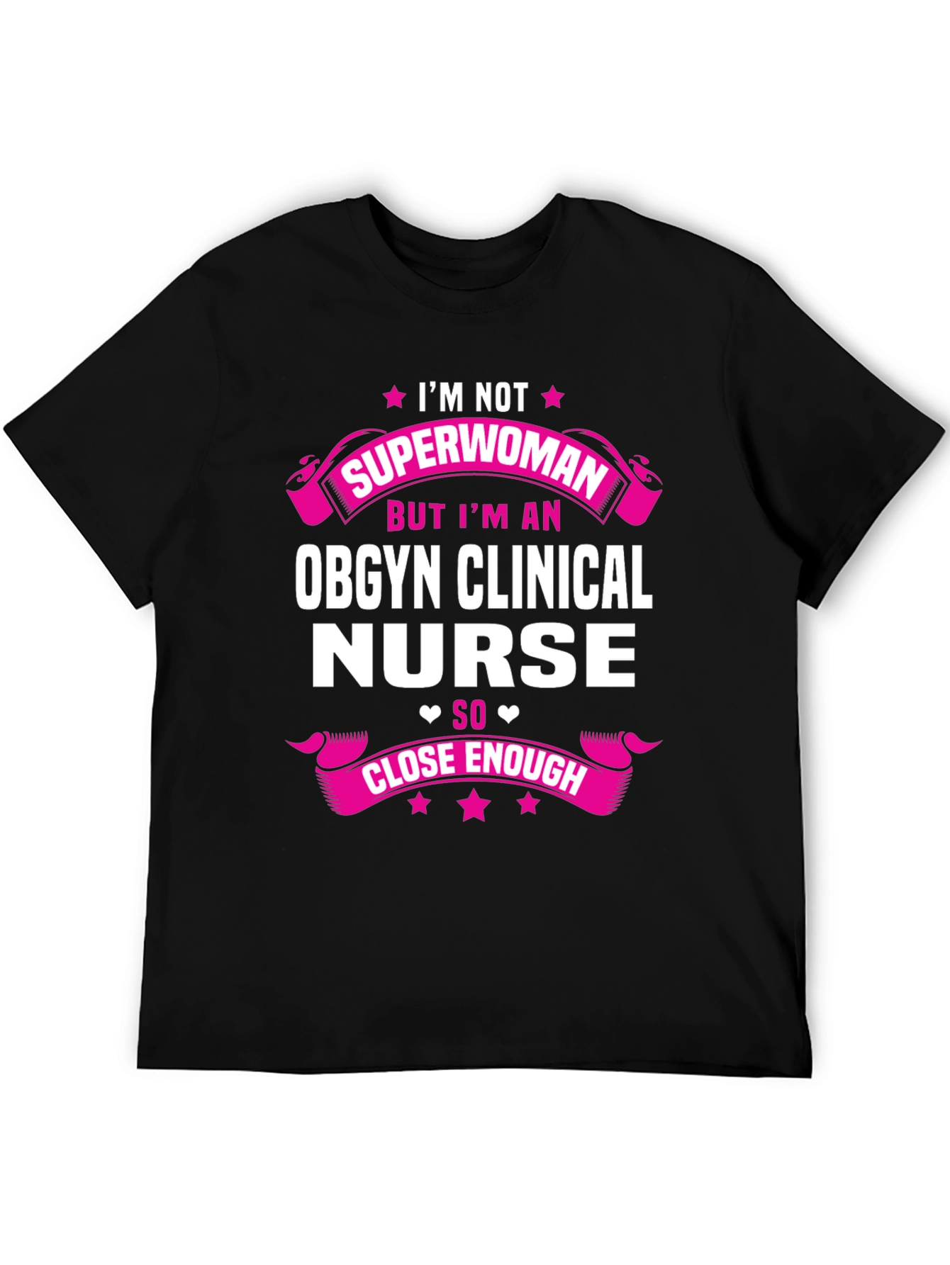 OBGYN Clinical Nurse T-Shirt - Superwoman Close Enough