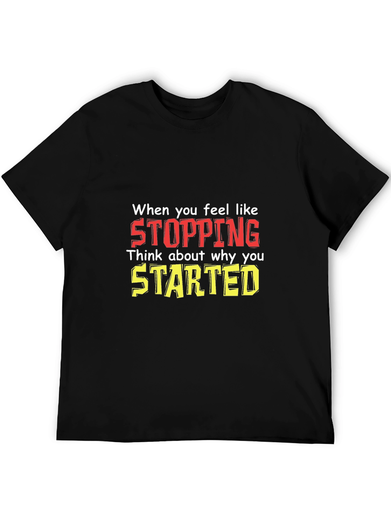 Inspirational Motivational T-Shirt: Stopping vs. Starting