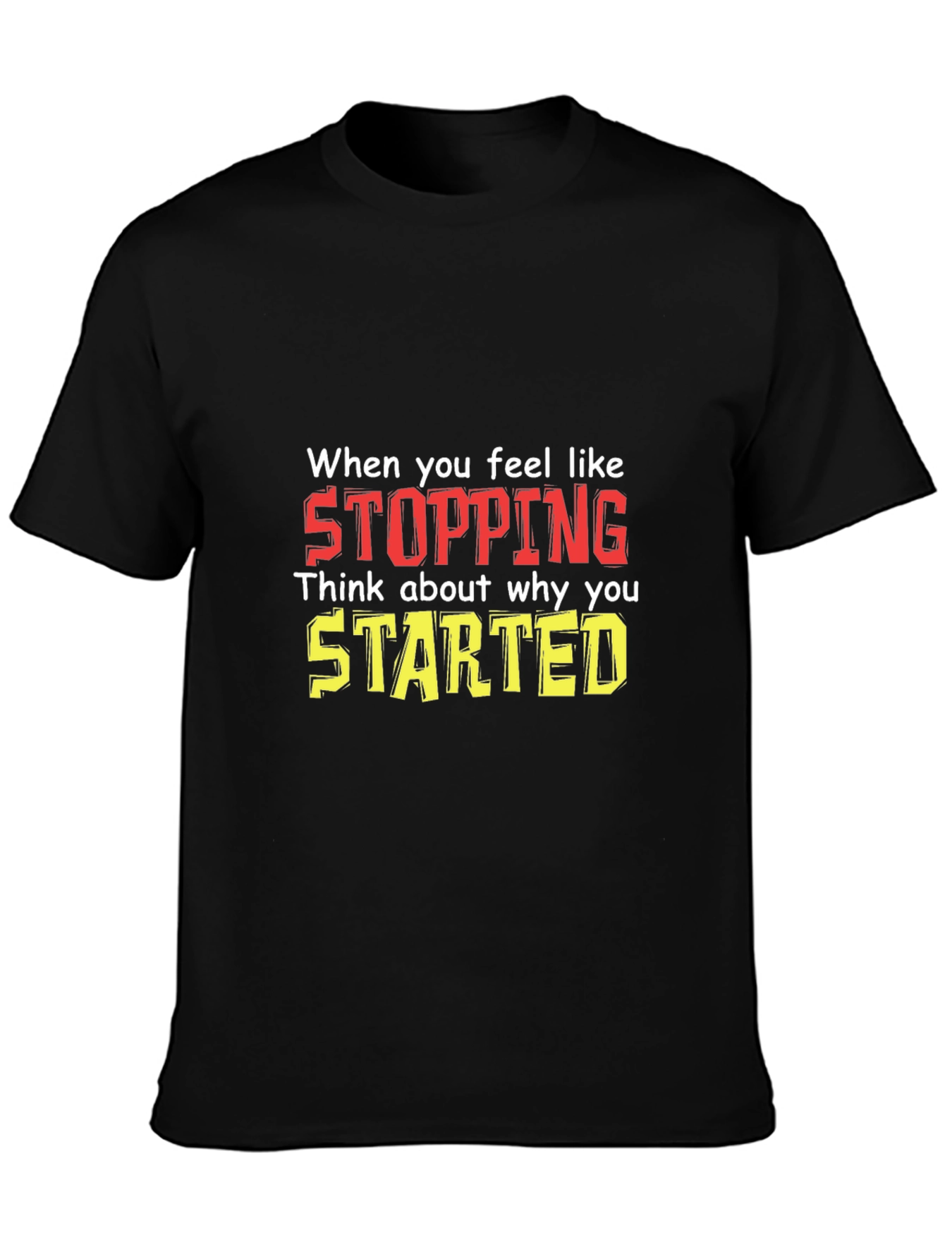 Inspirational Motivational T-Shirt: Stopping vs. Starting