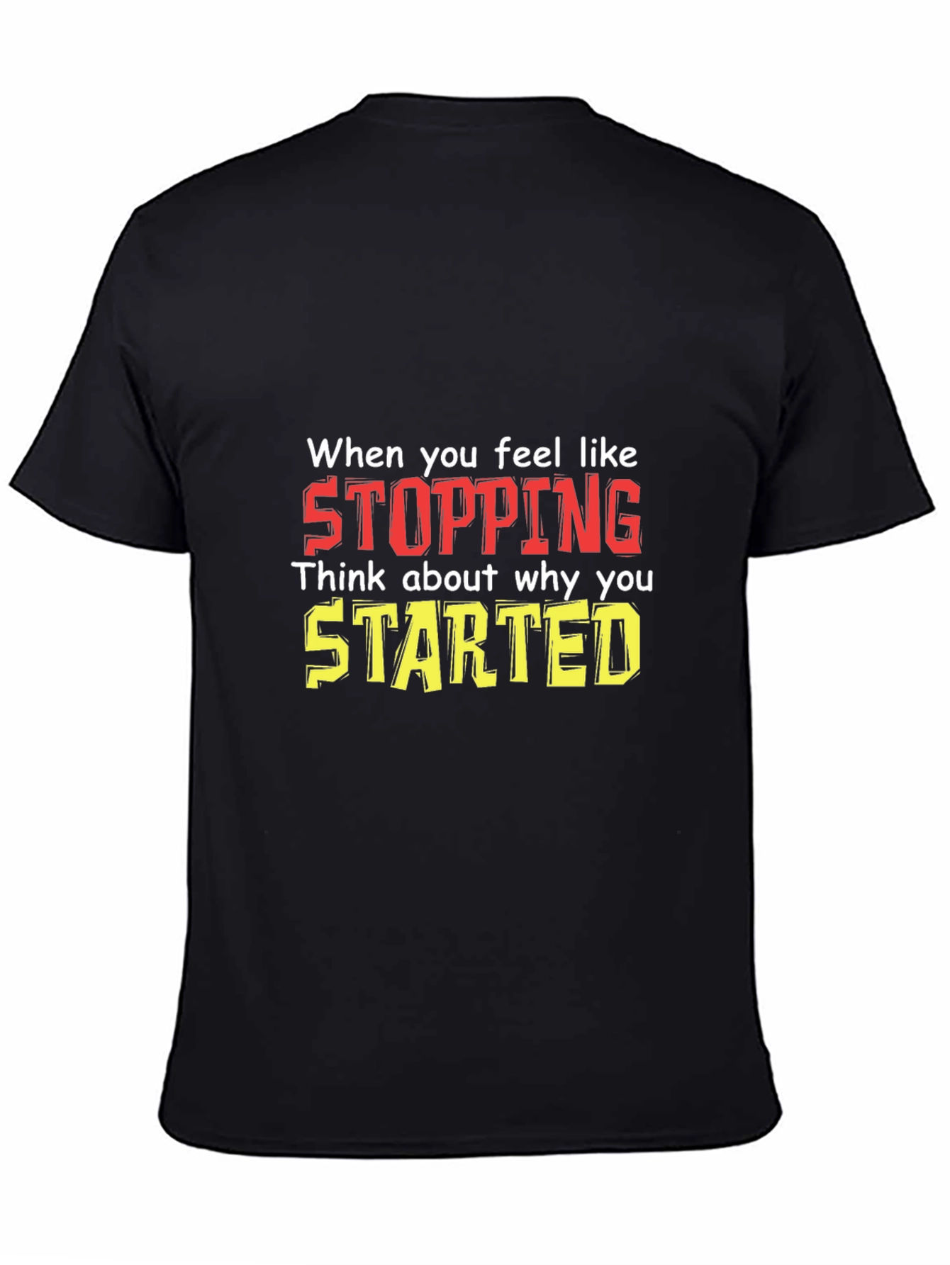 Inspirational Motivational T-Shirt: Stopping vs. Starting