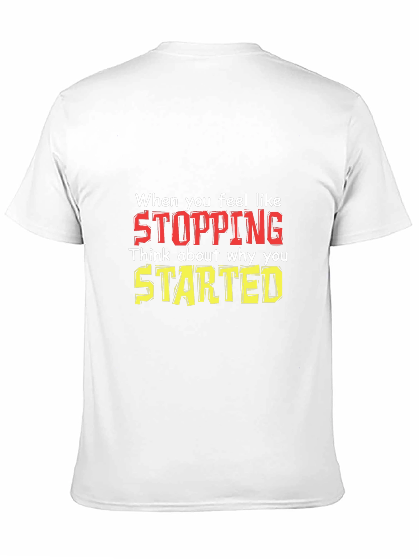 Inspirational Motivational T-Shirt: Stopping vs. Starting