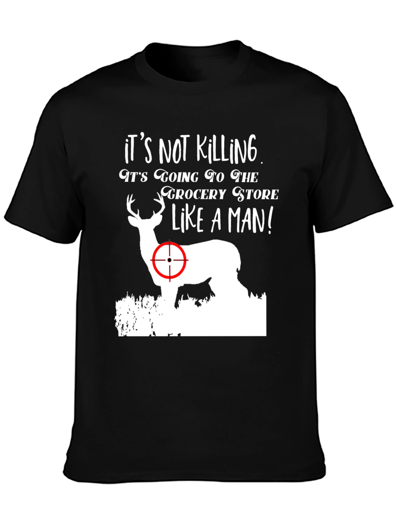 Its Not Killing Deer Graphic T-Shirt