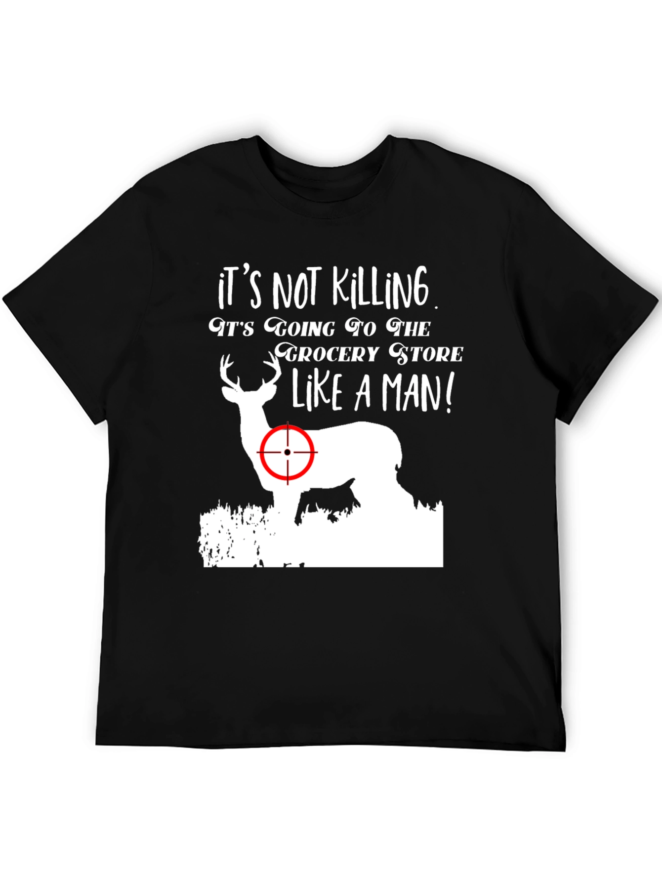 Its Not Killing Deer Graphic T-Shirt