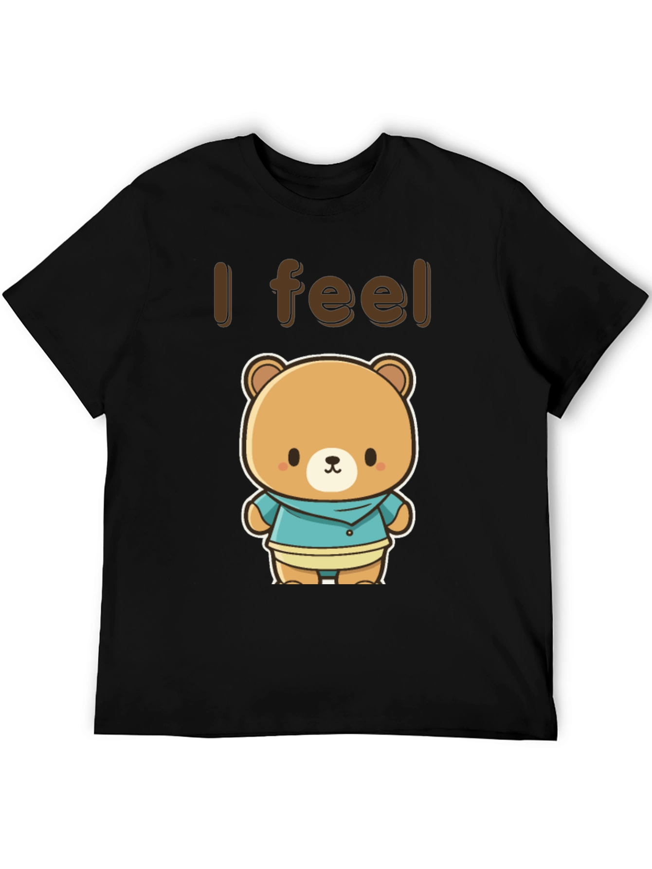 Cute Kawaii Bear Graphic Tee - I Feel T-Shirt