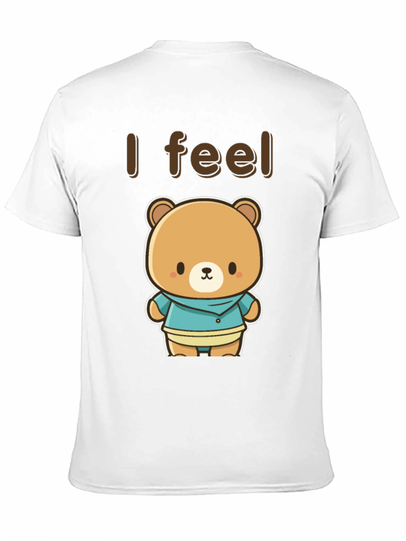 Cute Kawaii Bear Graphic Tee - I Feel T-Shirt