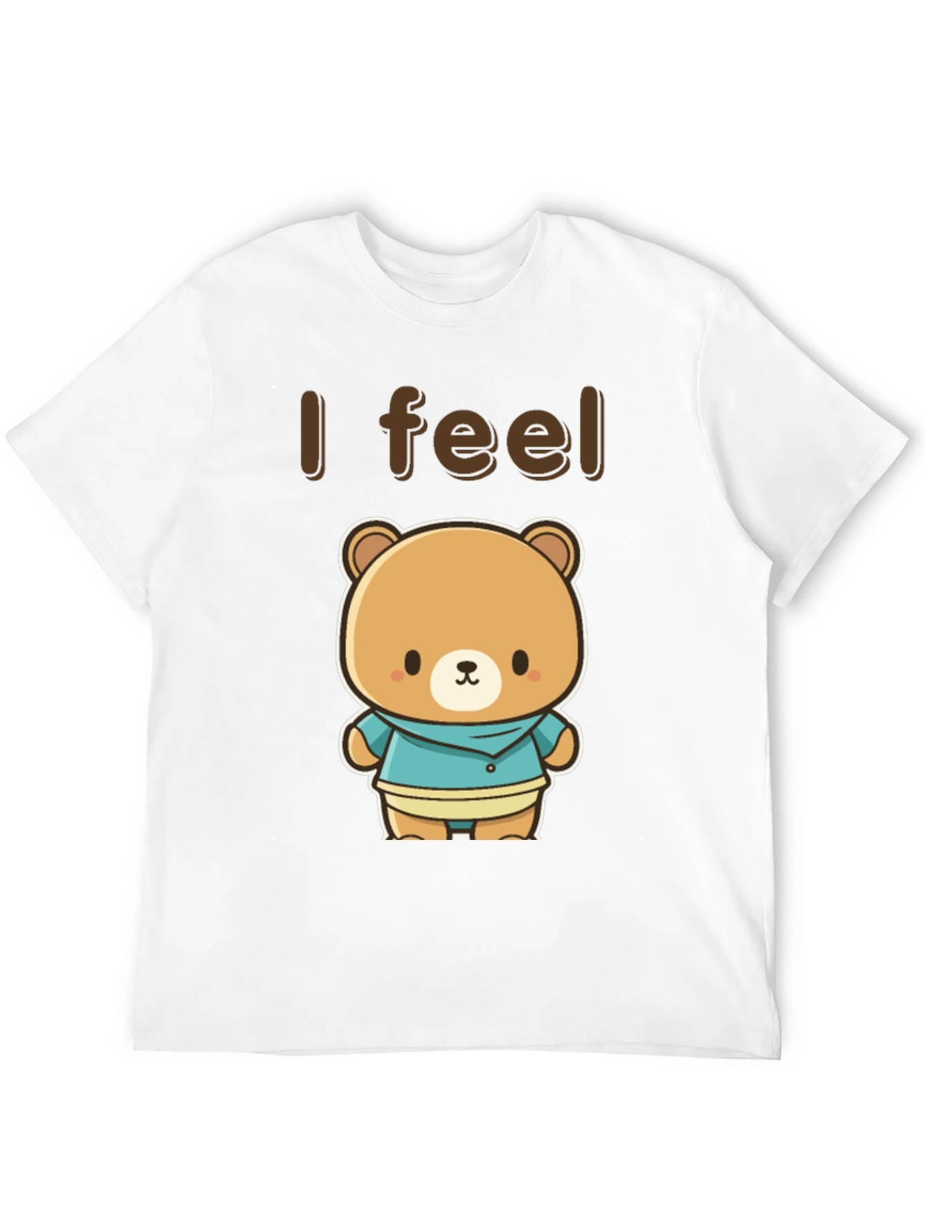 Cute Kawaii Bear Graphic Tee - I Feel T-Shirt