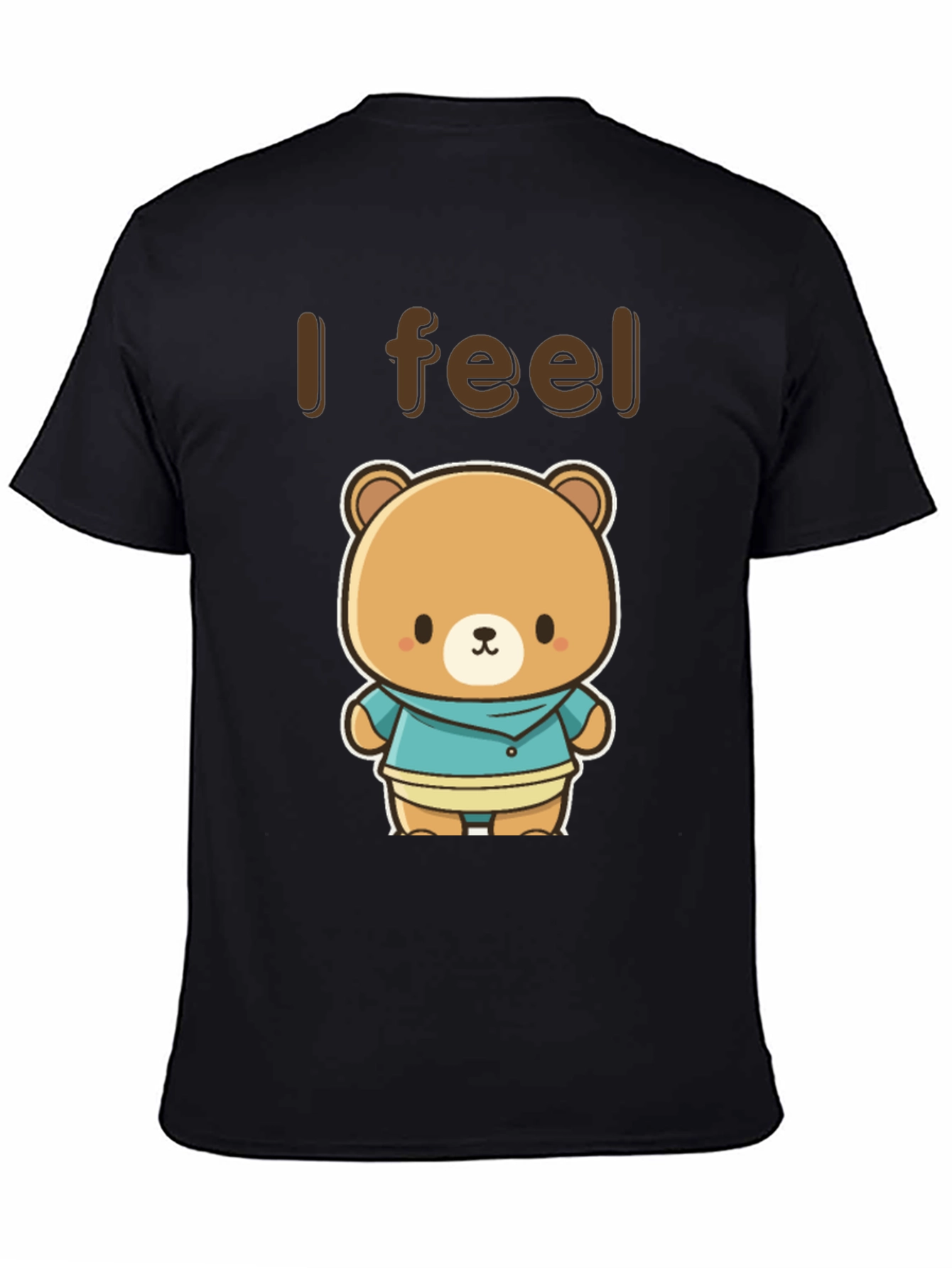 Cute Kawaii Bear Graphic Tee - I Feel T-Shirt