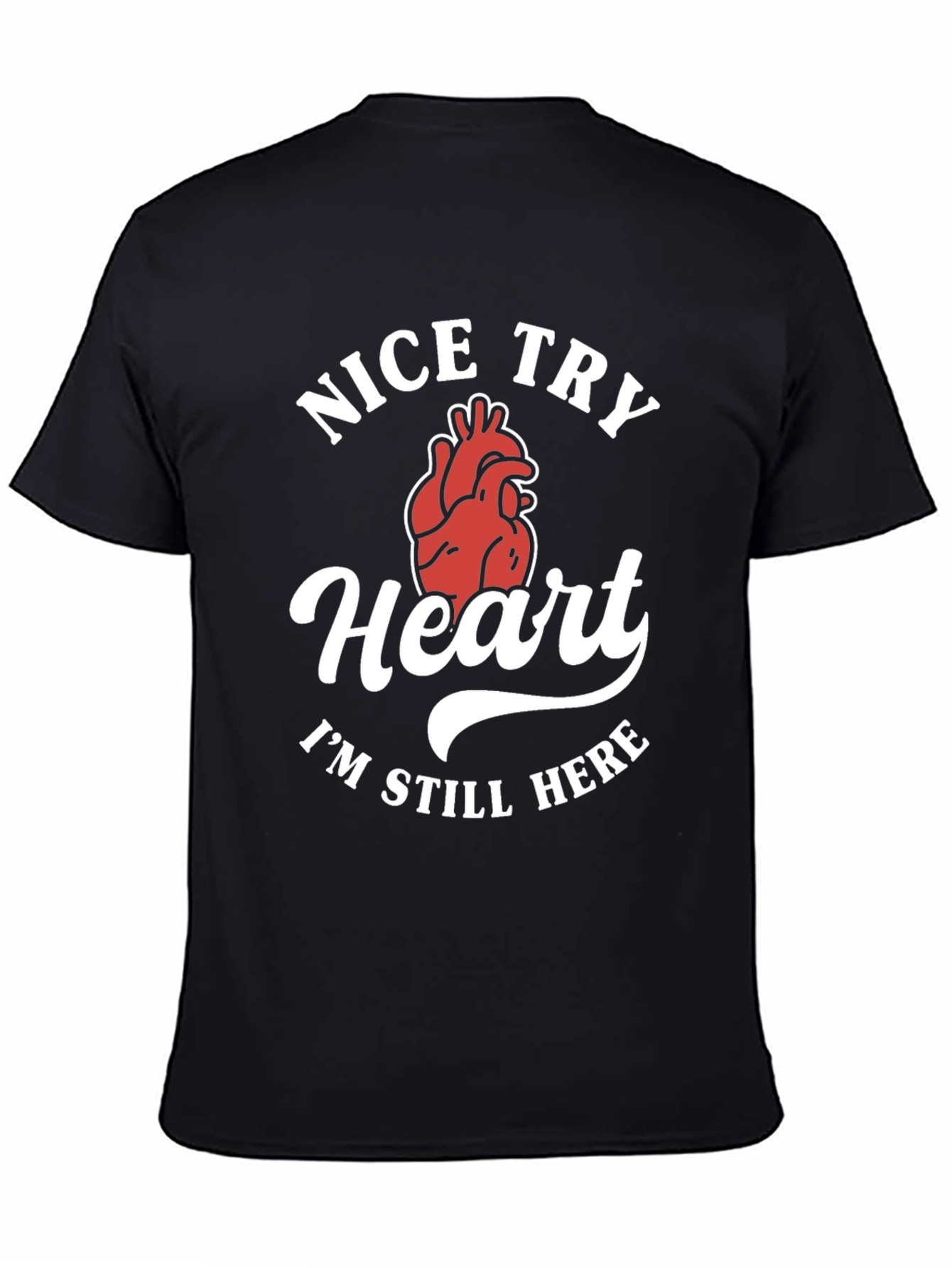 Nice Try Heart Funny Graphic Tee