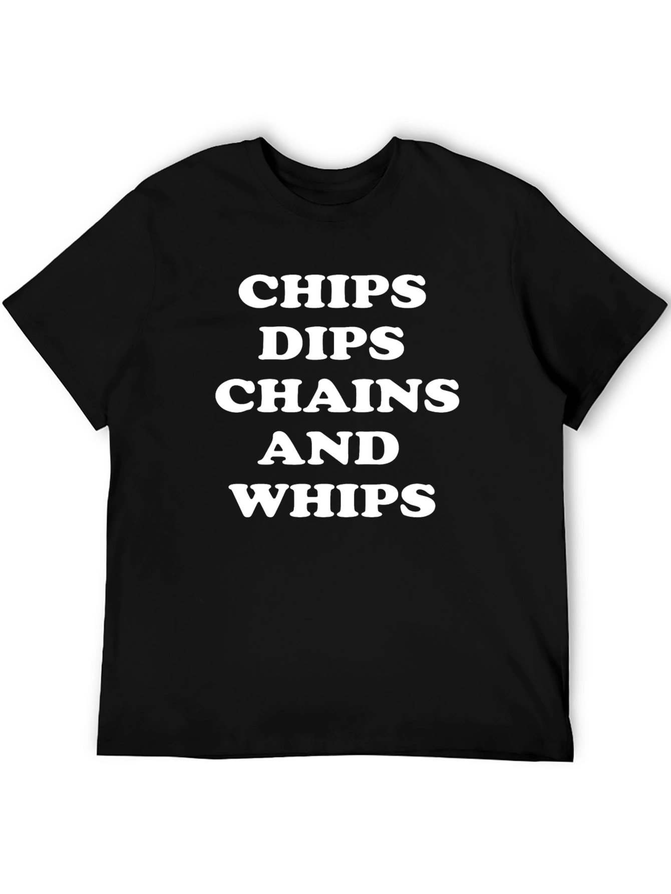 Chips Dips Chains and Whips Black T-Shirt