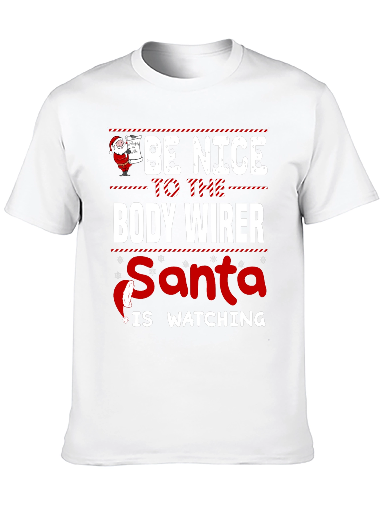 Be Nice to the Body Wirer Santa Watching T-Shirt