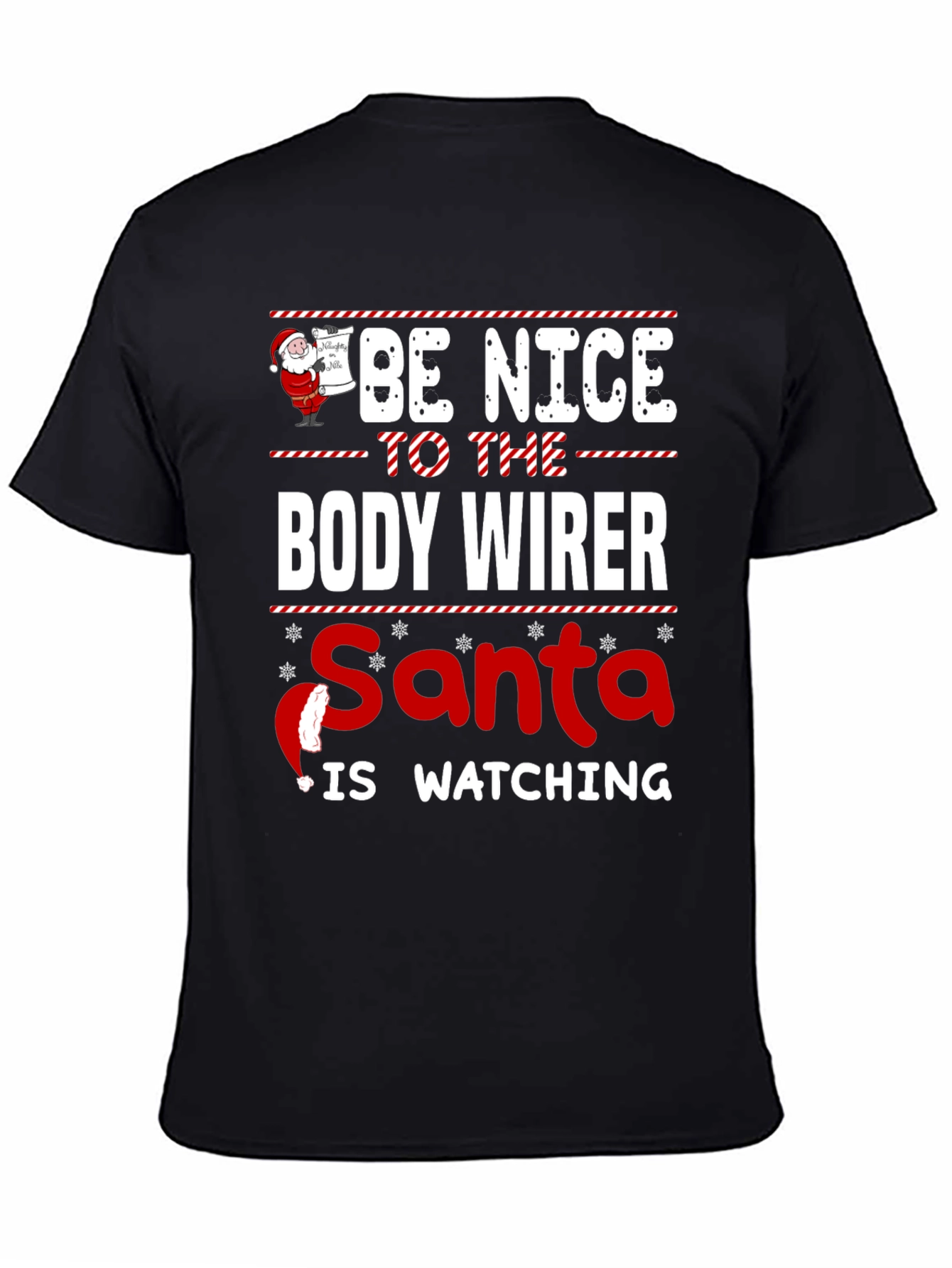 Be Nice to the Body Wirer Santa Watching T-Shirt