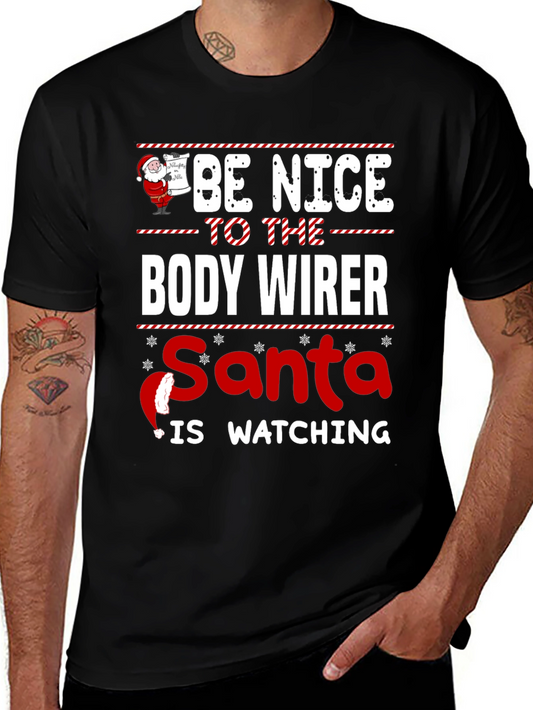 Be Nice to the Body Wirer Santa Watching T-Shirt