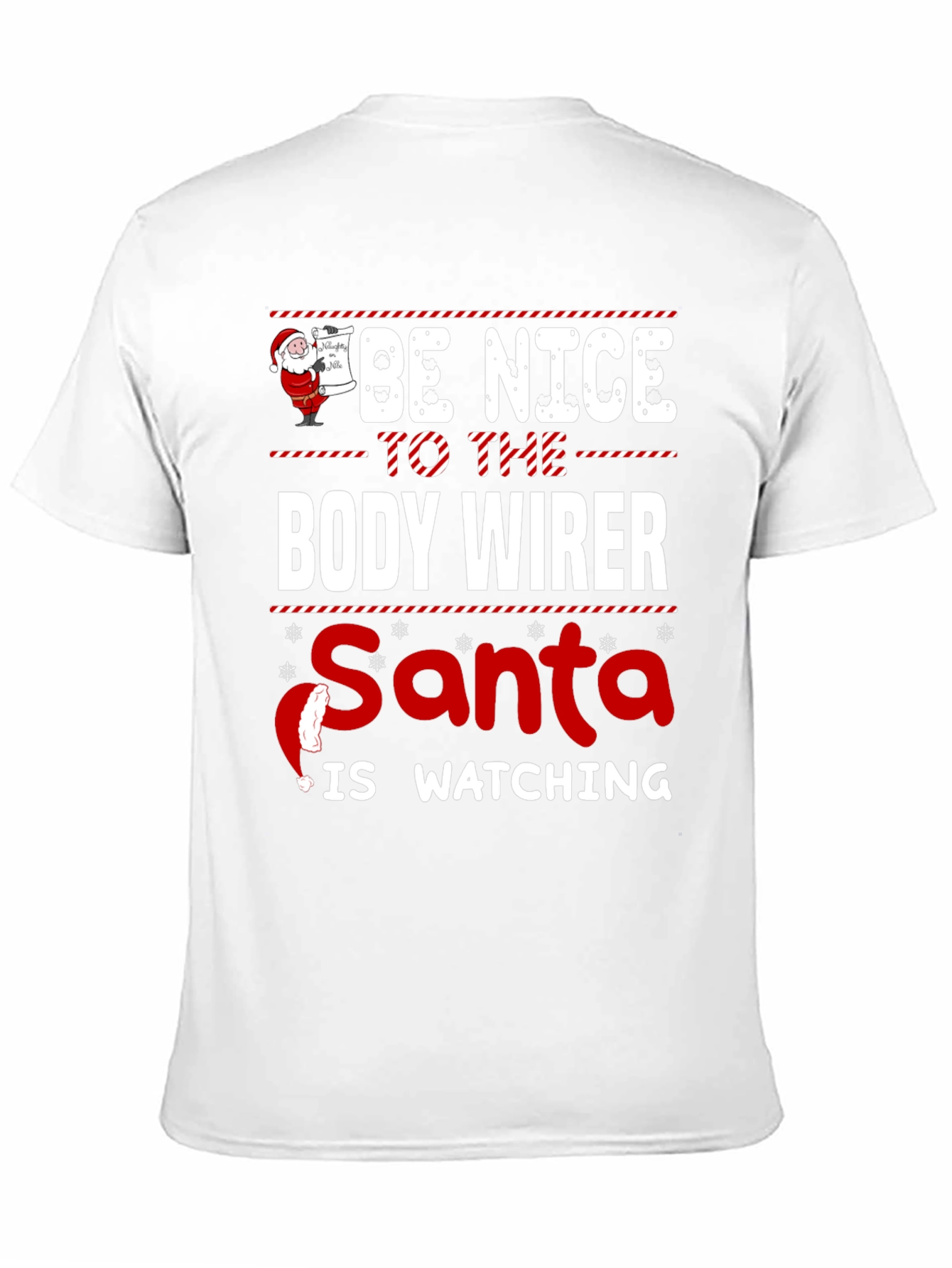 Be Nice to the Body Wirer Santa Watching T-Shirt