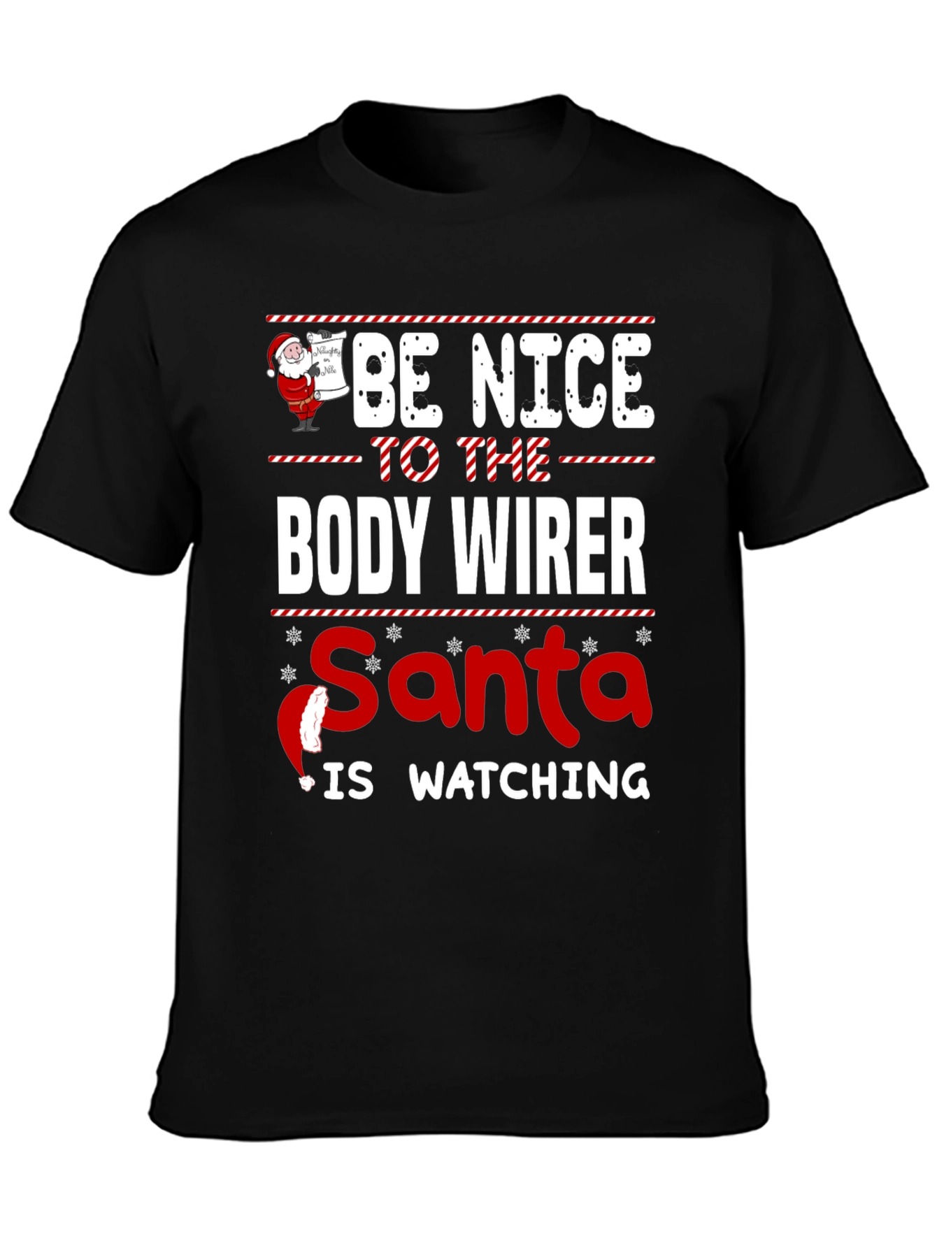Be Nice to the Body Wirer Santa Watching T-Shirt